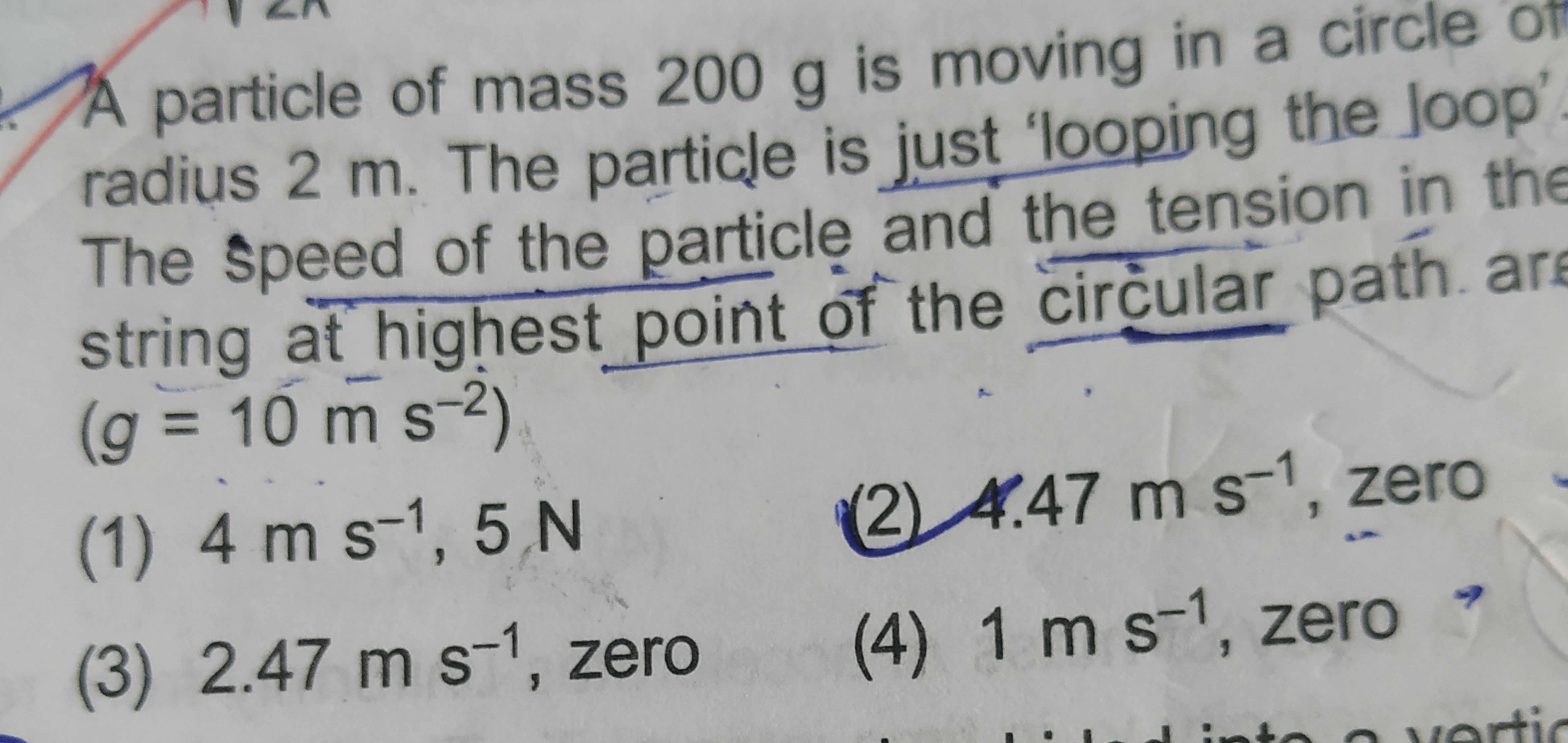 A particle of mass 200 g is moving in a circle of
radius 2 m. The part