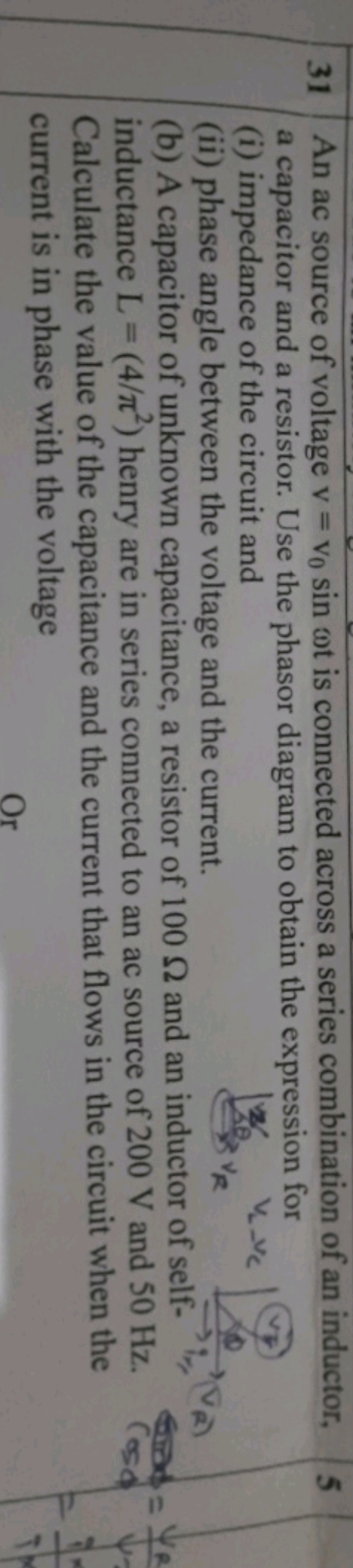 31 An ac source of voltage v=v0​sinωt is connected across a series com