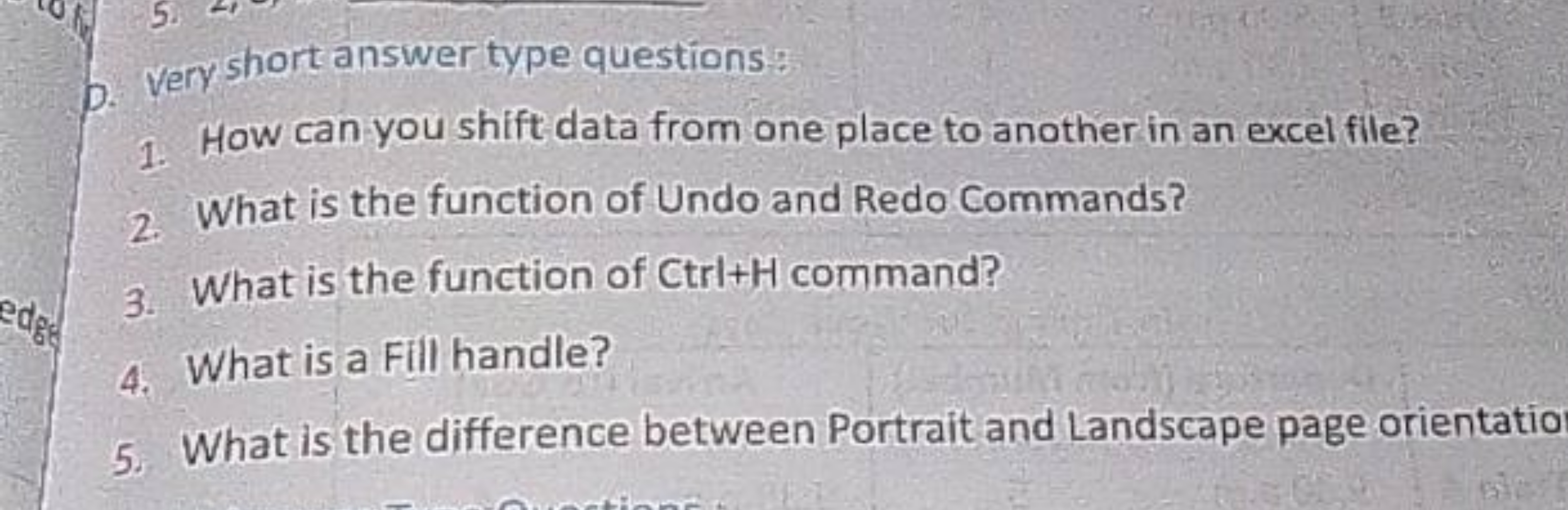 D. Very short answer type questions:
1. How can you shift data from on