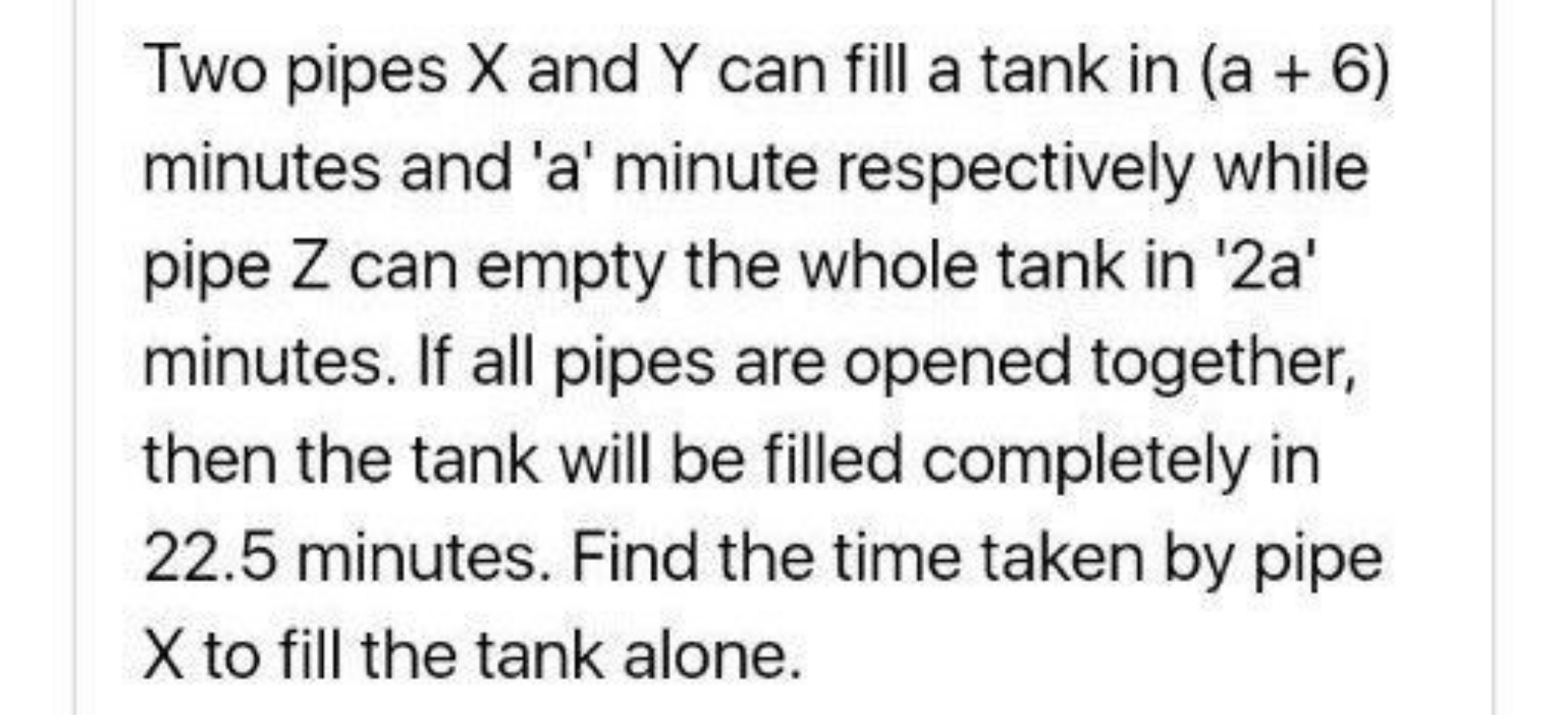 Two pipes X and Y can fill a tank in (a+6) minutes and 'a' minute resp