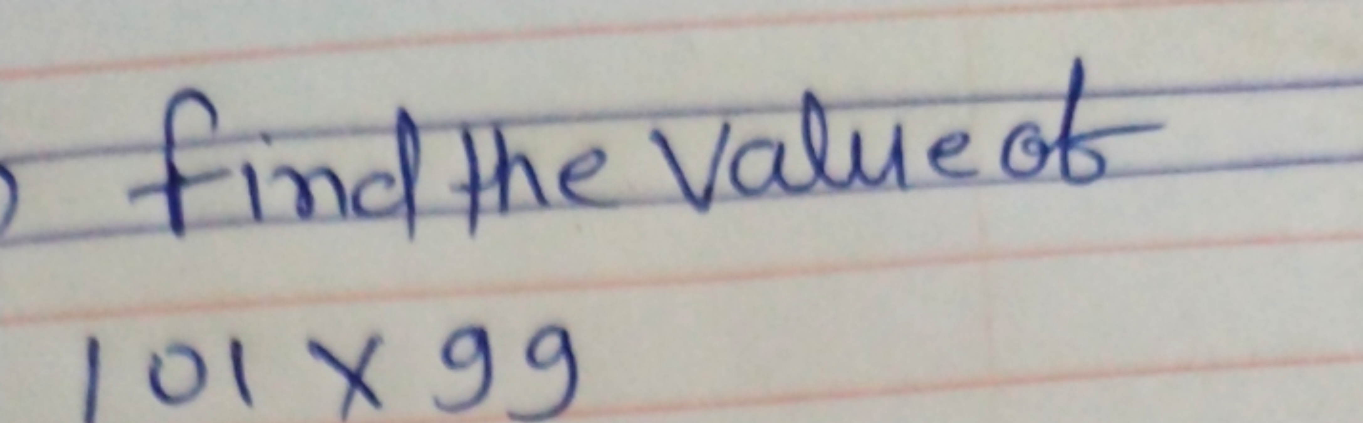 find the value of
101×99