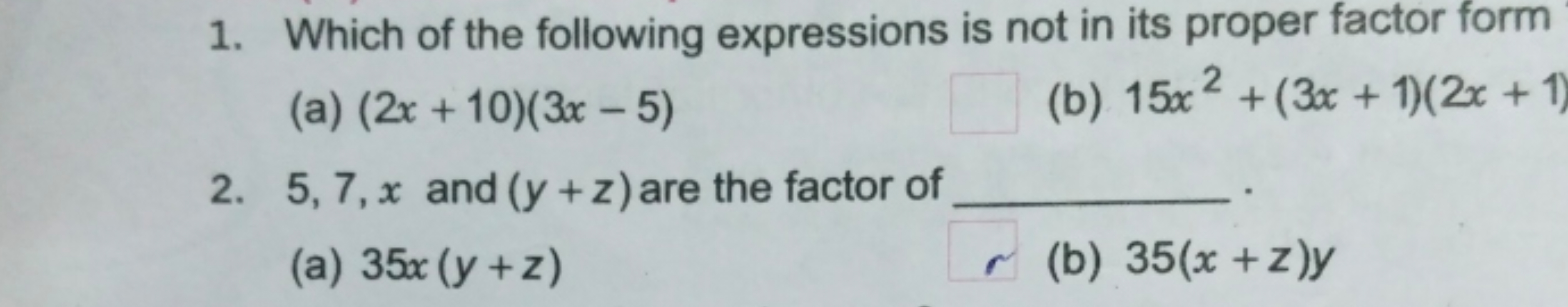 1. Which of the following expressions is not in its proper factor form