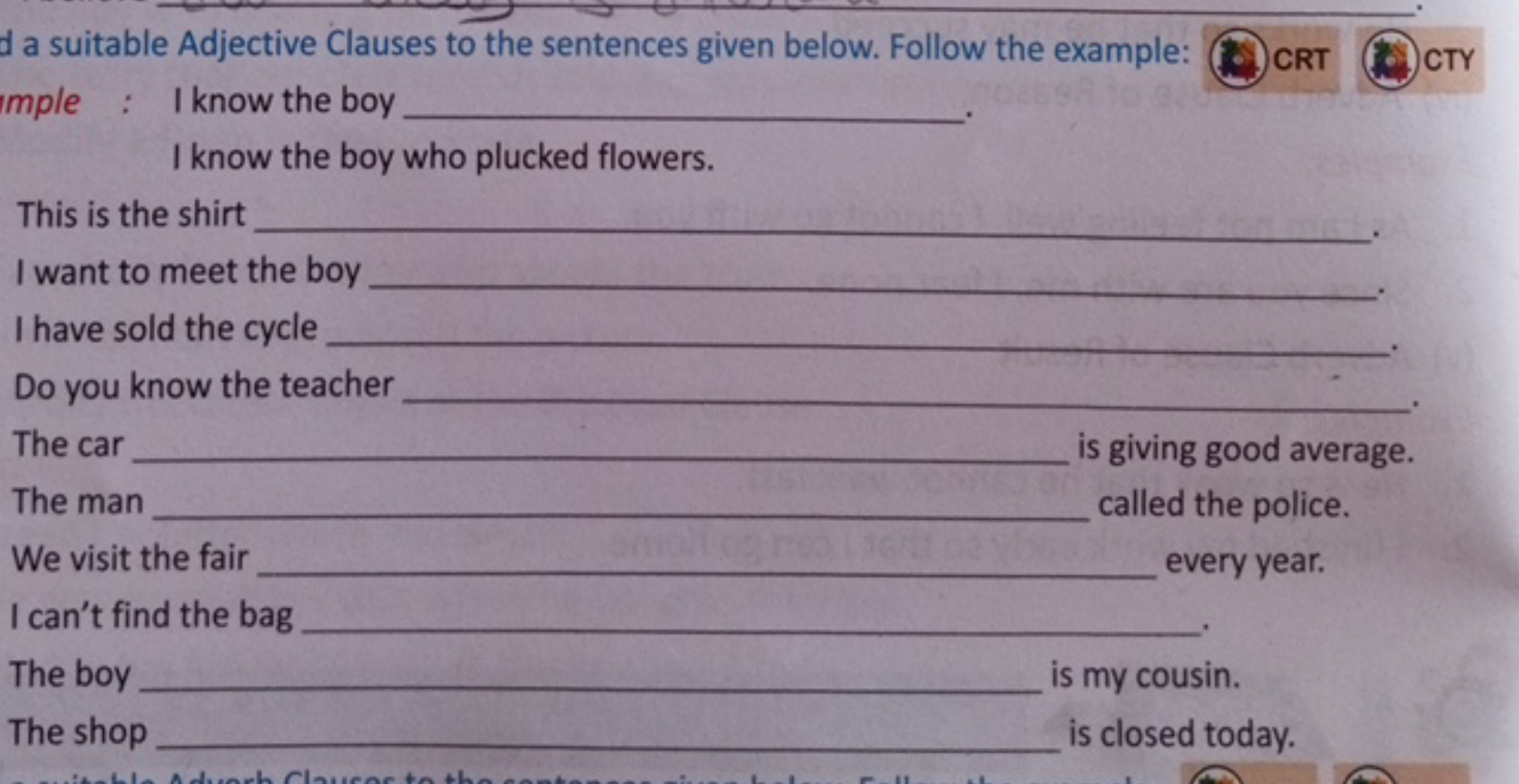 d a suitable Adjective Clauses to the sentences given below. Follow th