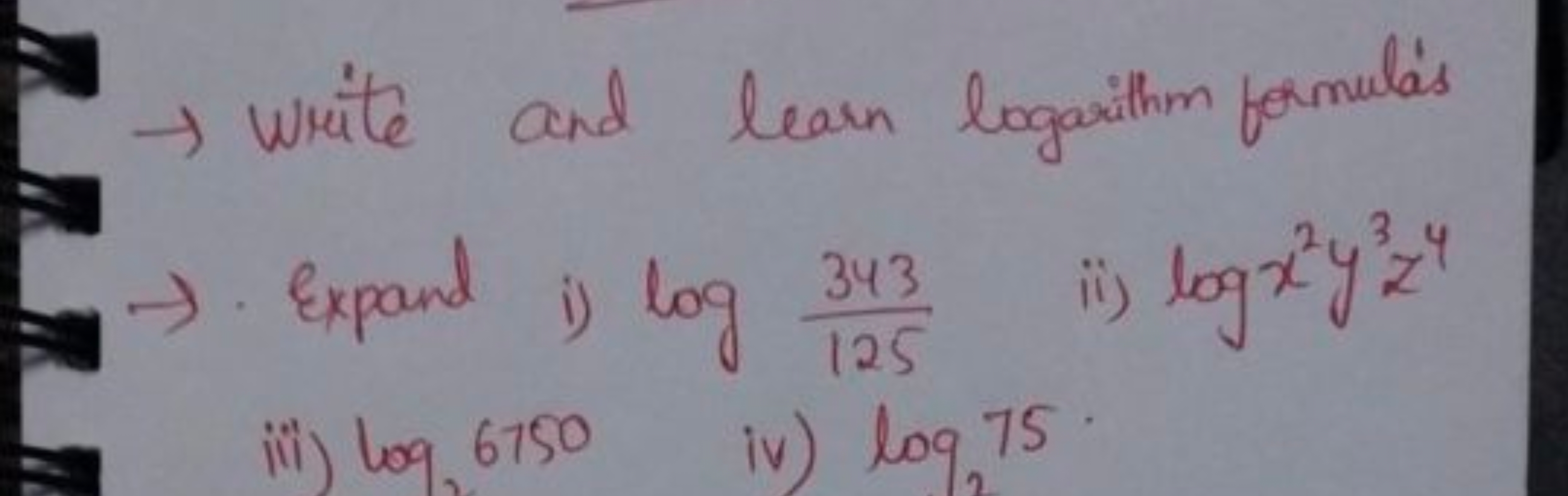 → Write and learn logarithm formula's
→ Expand
i) log125343​
ii) logx2