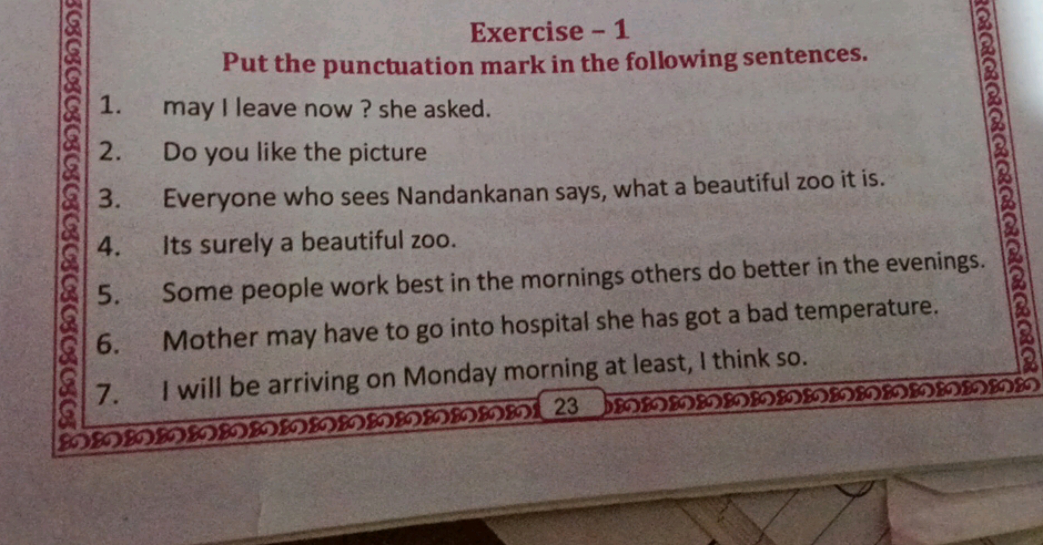 Exercise-1
Put the punctuation mark in the following sentences.
1. may