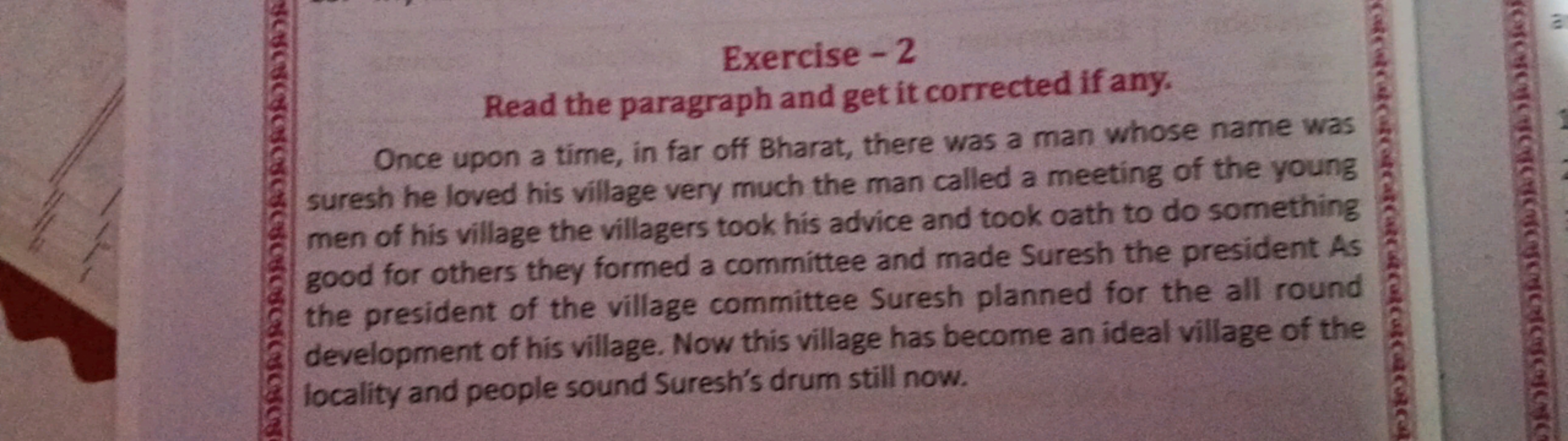 Exercise - 2
Read the paragraph and get it corrected if any.
Once upon