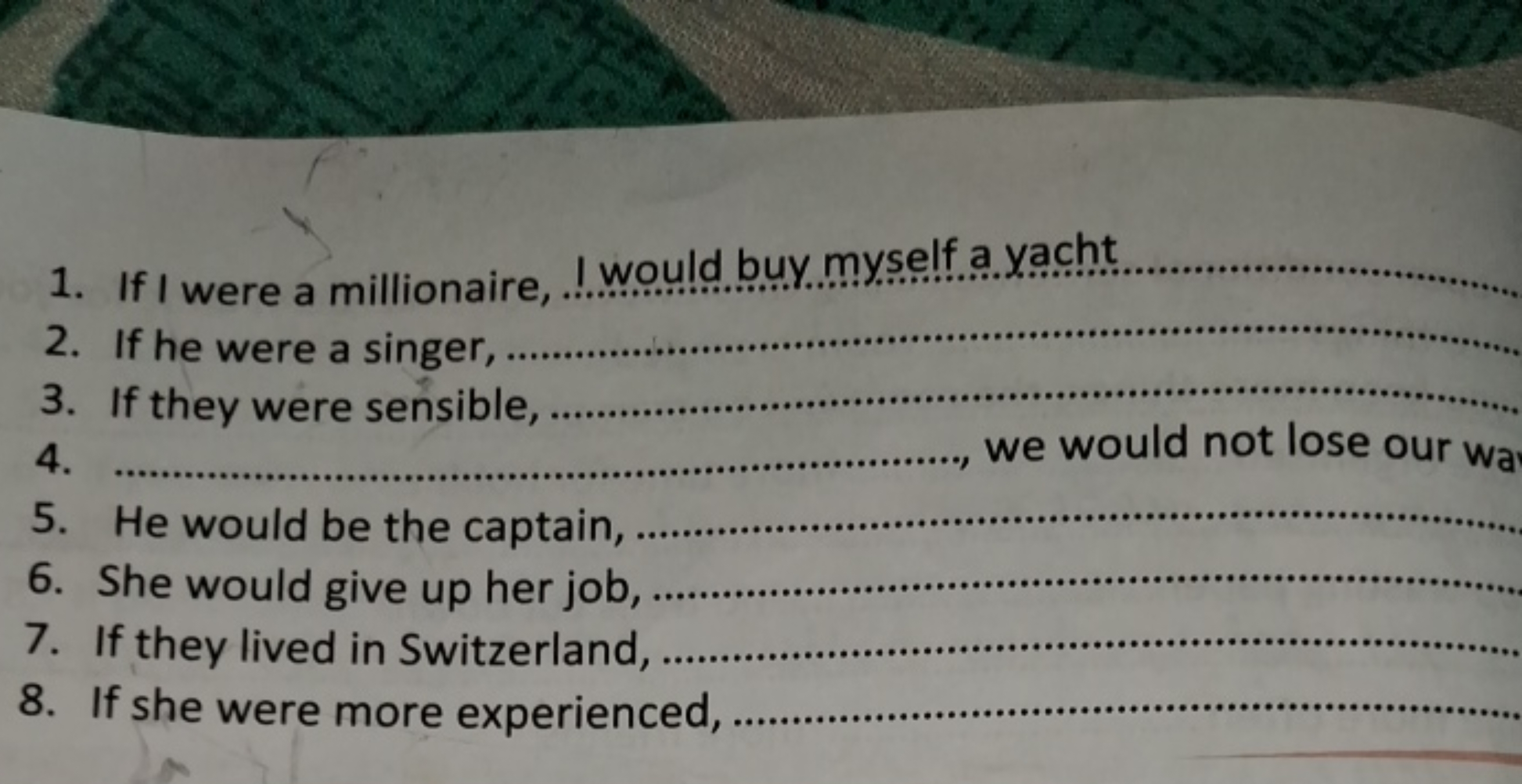 1. If I were a millionaire,  I. would buy myself......yacht
2. If he w