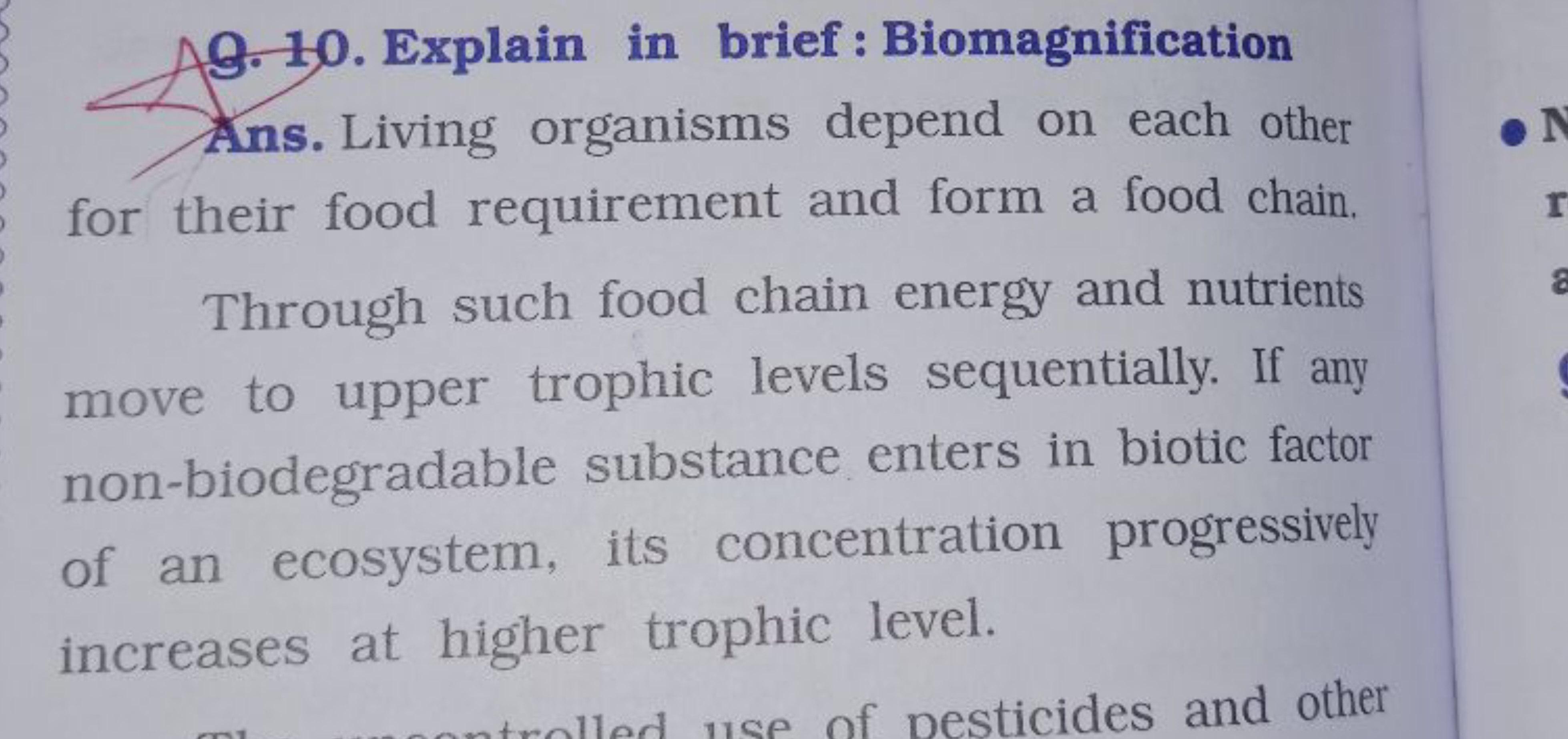 3. 10. Explain in brief: Biomagnification

Ans. Living organisms depen