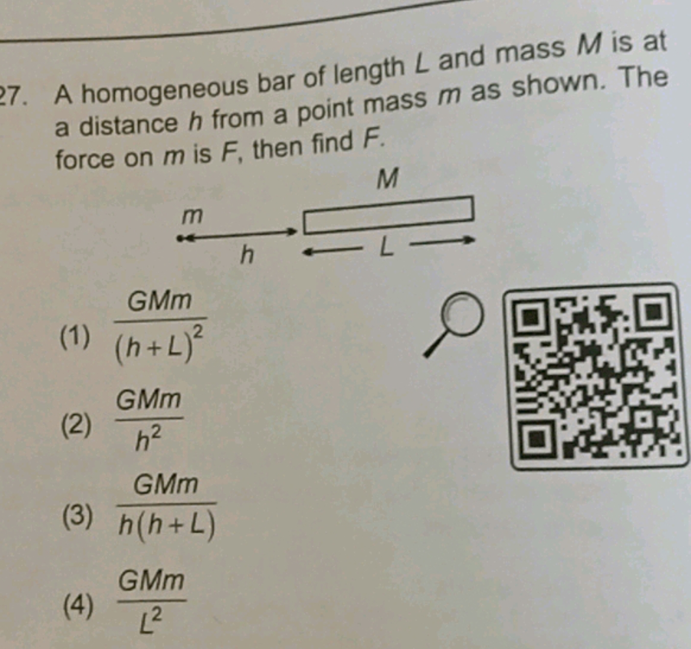 27. A homogeneous bar of length L and mass M is at a distance h from a