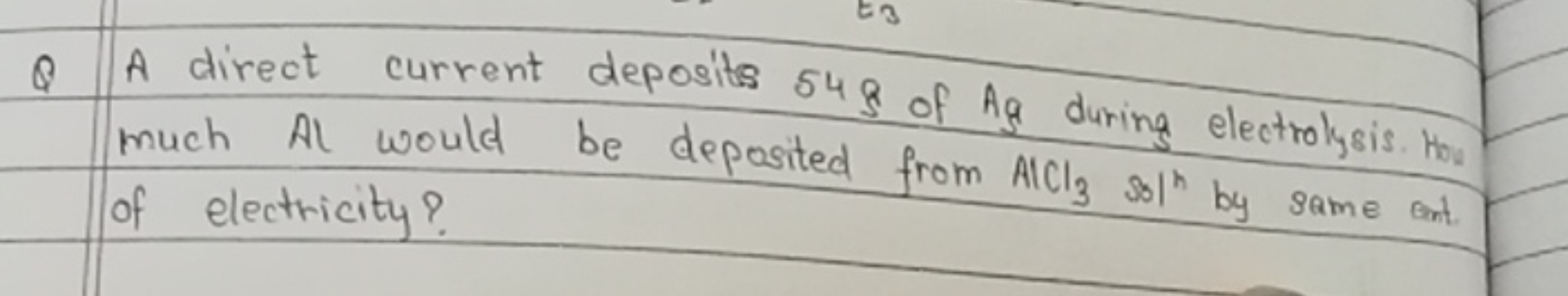 ST
3
A direct current deposits 548 of Ag during electrolysis. Hou
much