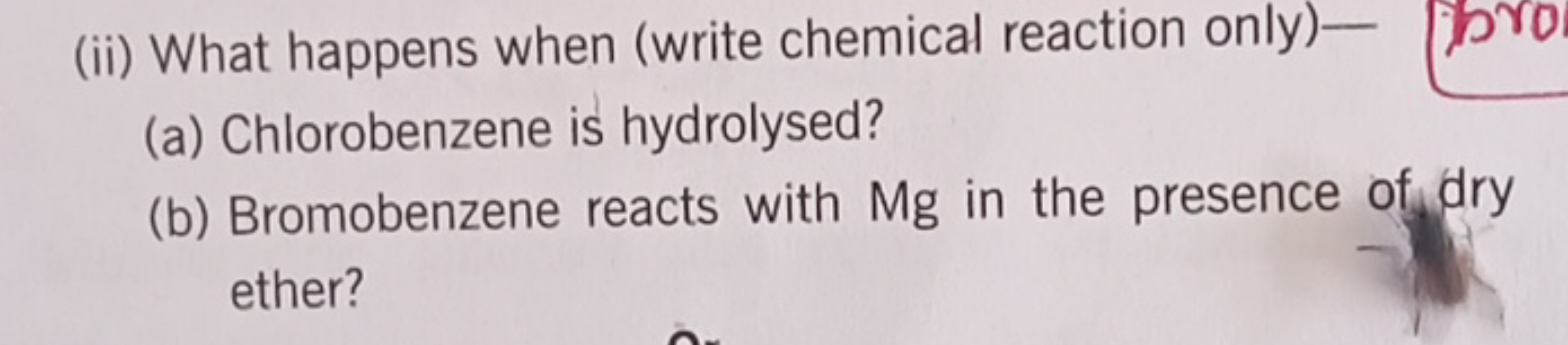 (ii) What happens when (write chemical reaction only)-
(a) Chlorobenze