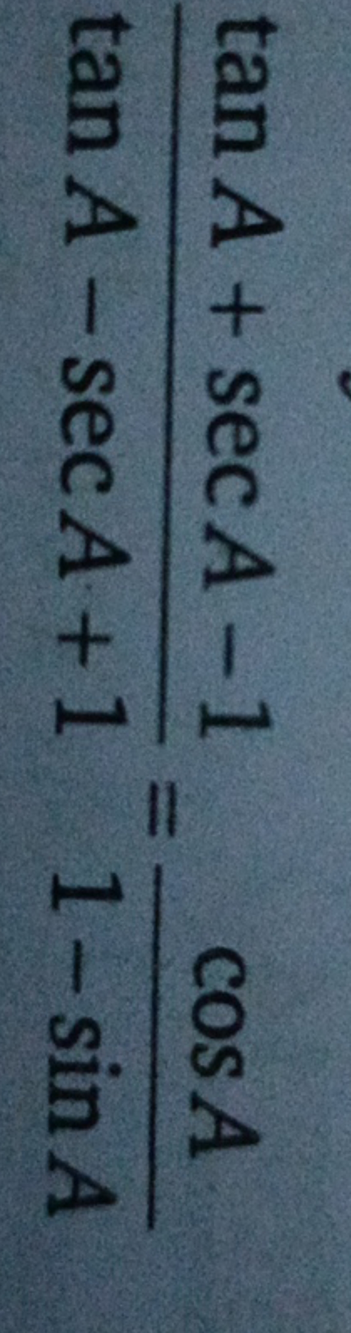 tanA−secA+1tanA+secA−1​=1−sinAcosA​