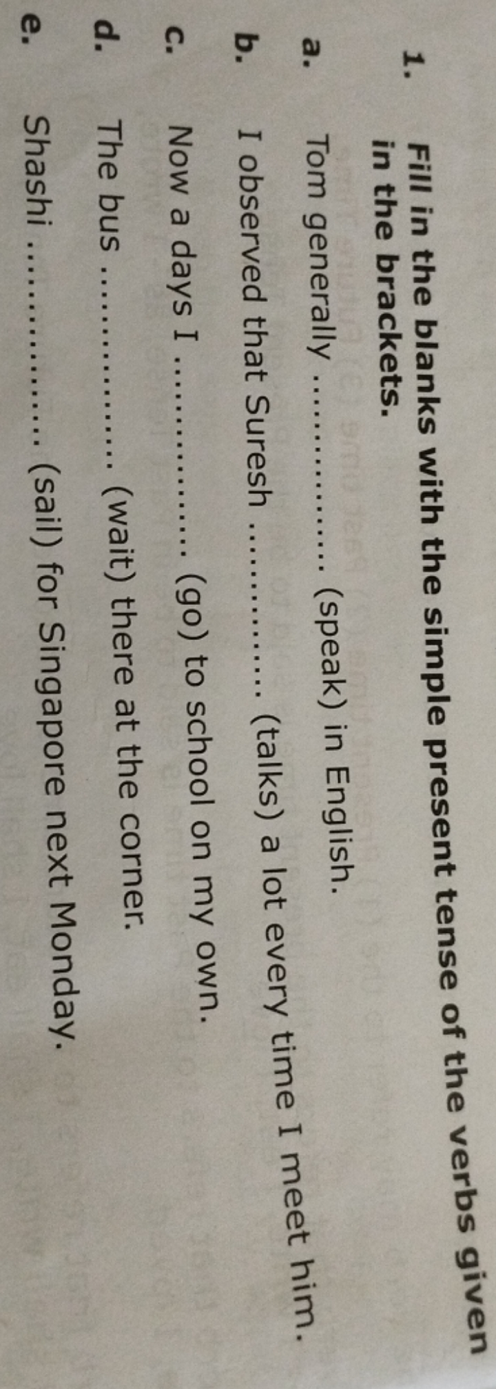 1. Fill in the blanks with the simple present tense of the verbs given