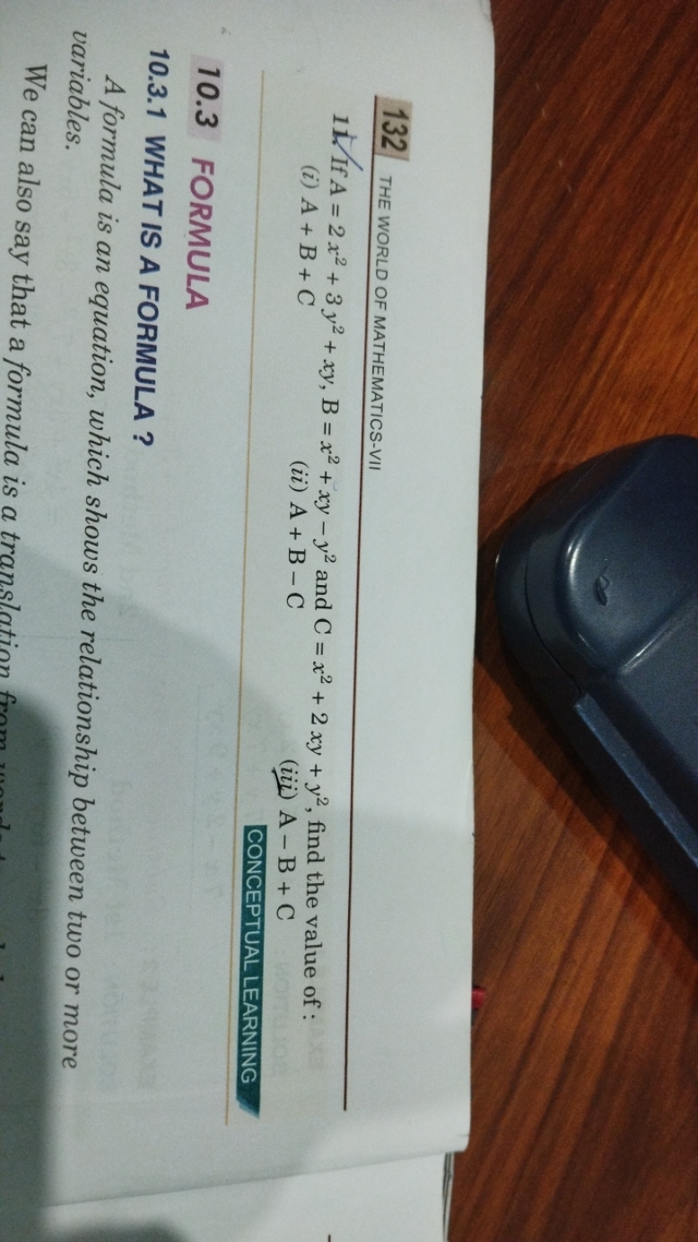 132
THE WORLD OF MATHEMATICS-VII
11. If A=2x2+3y2+xy,B=x2+xy−y2 and C=