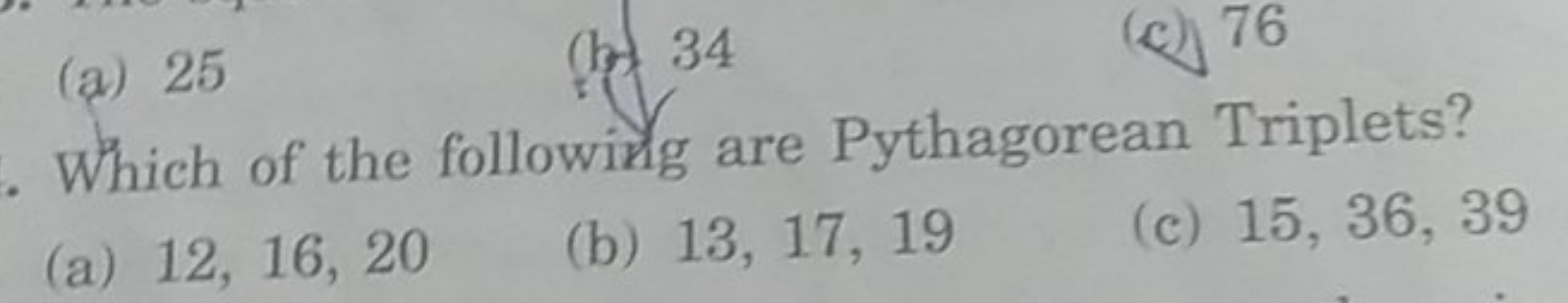 (a) 25

Which of the following are Pythagorean Triplets?
(a) 12,16,20
