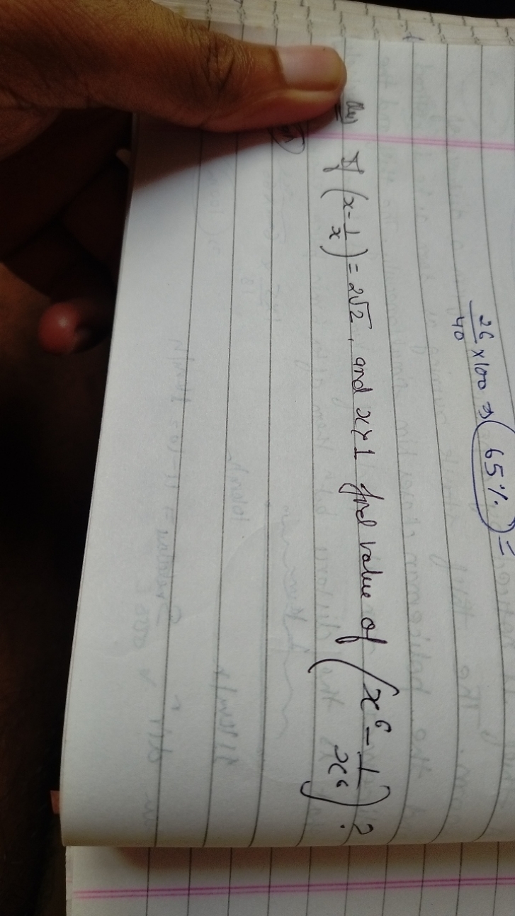 4026​×100⇒65%
(v) If (x−x1​)=22​, and xy1 fre value of (x6−x61​) ?