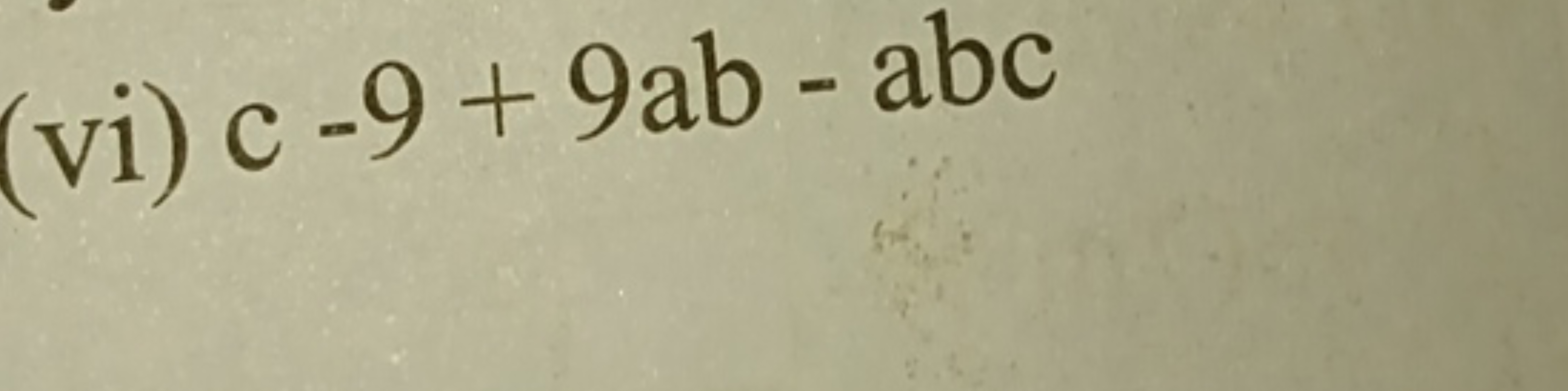 (vi) c−9+9ab−abc