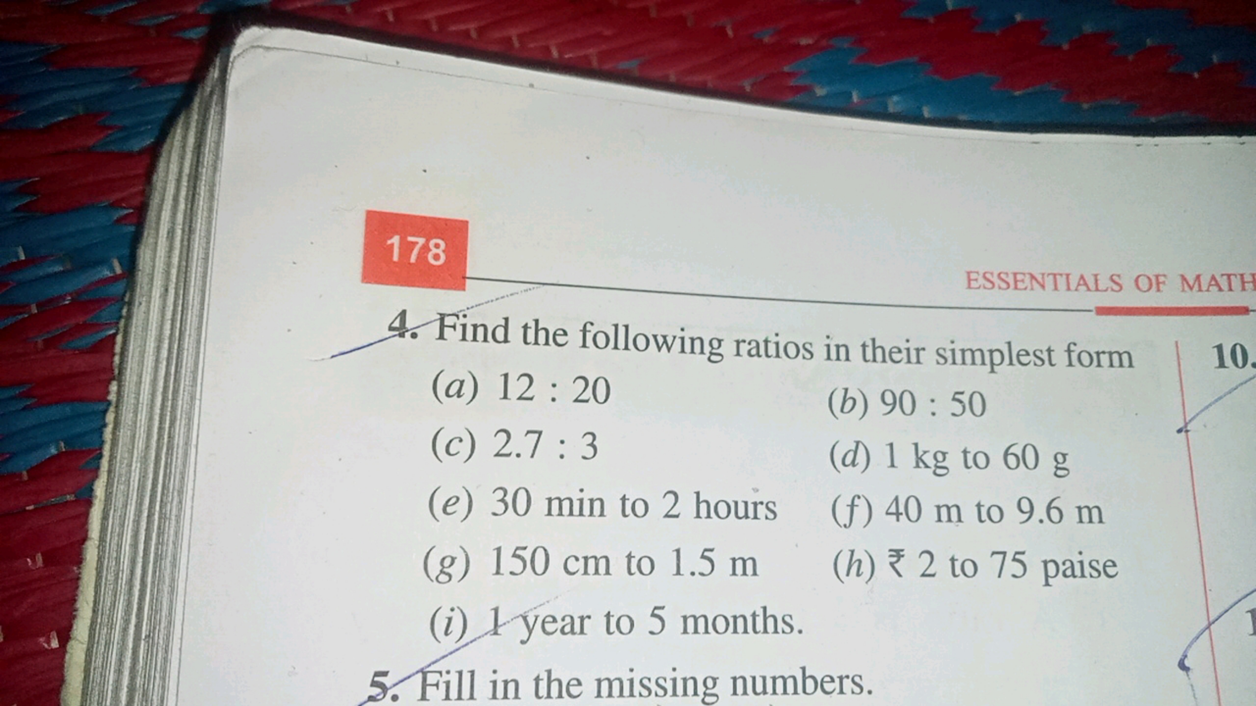 178
ESSENTIALS OF MATH
10.
4. Find the following ratios in their simpl