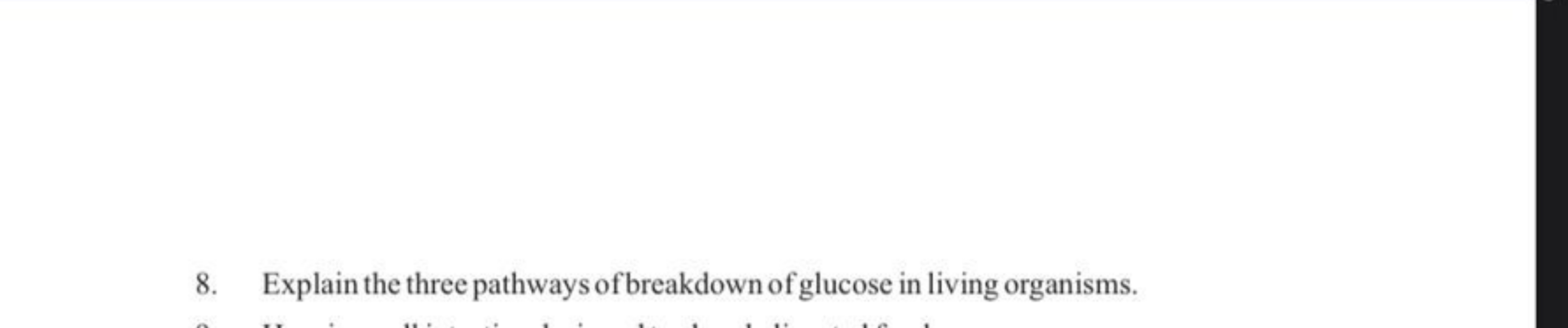 8. Explain the three pathways of breakdown of glucose in living organi