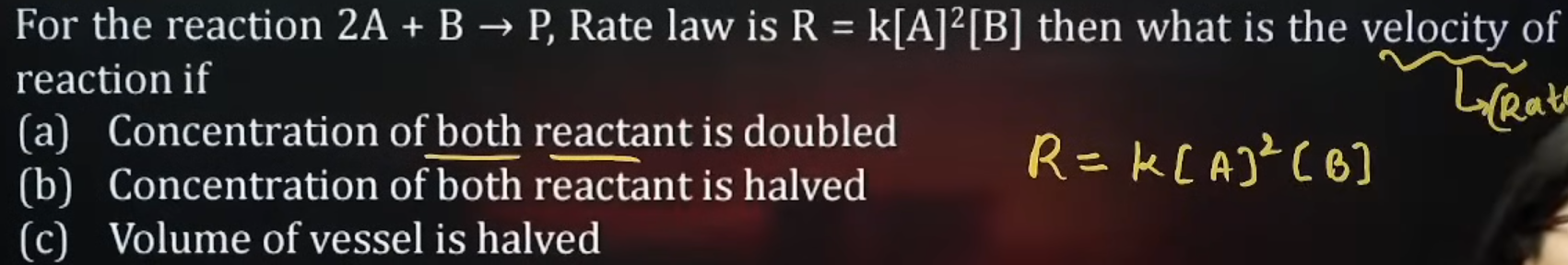 For the reaction 2 A+B→P, Rate law is R=k[A]2[ B] then what is the vel