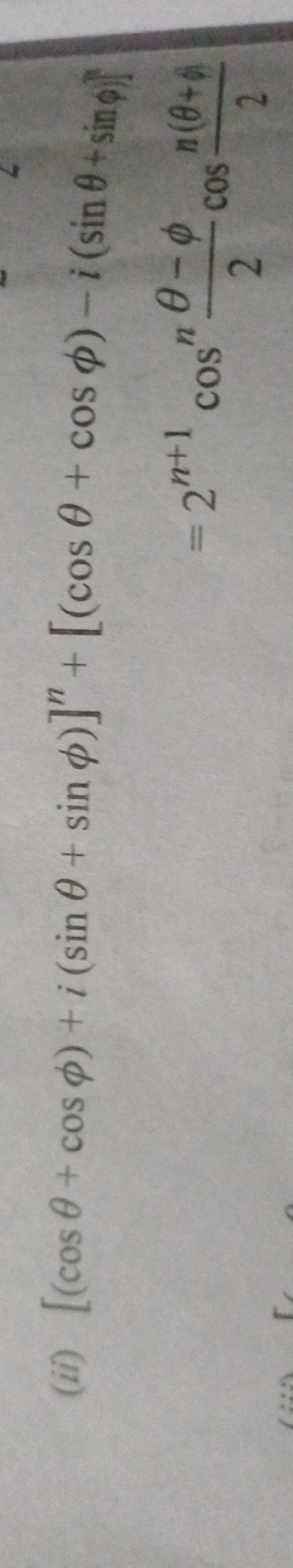 (ii) [(cosθ+cosϕ)+i(sinθ+sinϕ)]n+[(cosθ+cosϕ)−i(sinθ+sinϕ)]=2n+1cosn2θ