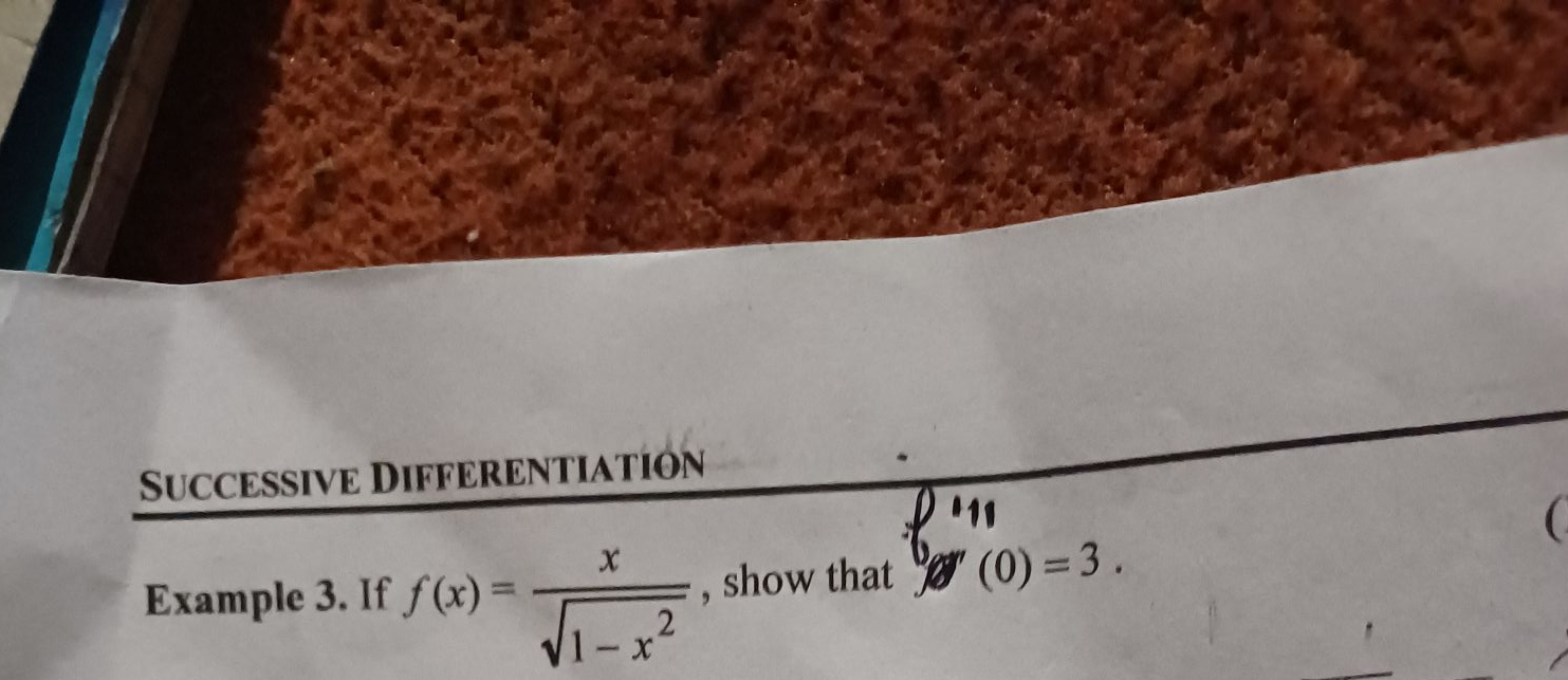 SUCCESSIVE DIFFERENTIATION
X
Example 3. If f(x) =
1-
- X
'11
2
, show 