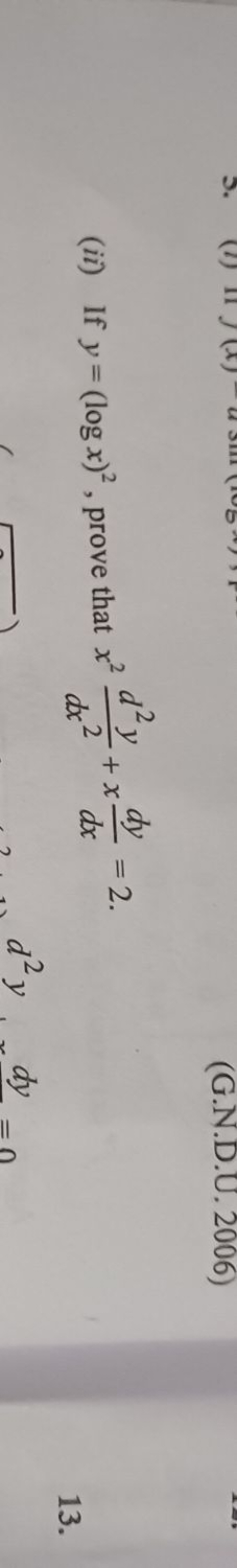 (ii) If y=(logx)2, prove that x2dx2d2y​+xdxdy​=2.