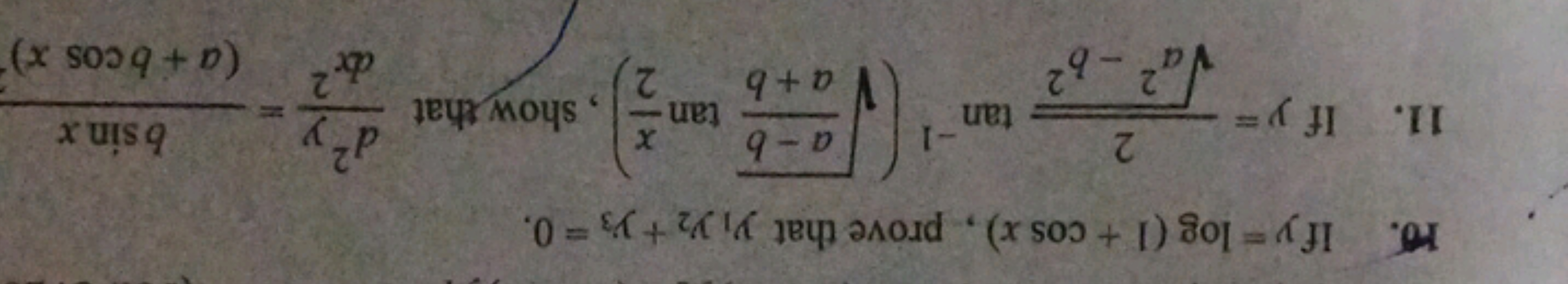 10. If y=log(1+cosx), prove that y1​y2​+y3​=0.
11. If y=a2−b2​2​tan−1(