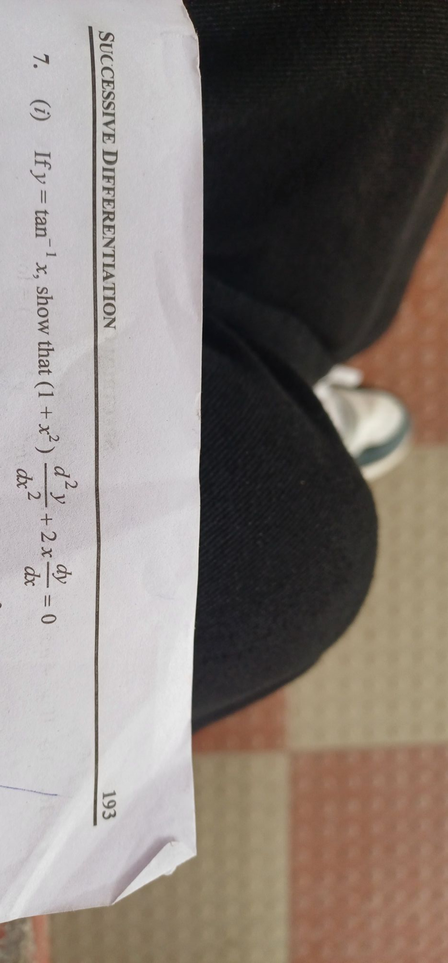 SUCCESSIVE DIFFERENTIATION
193
7. (i) If y=tan−1x, show that (1+x2)dx2