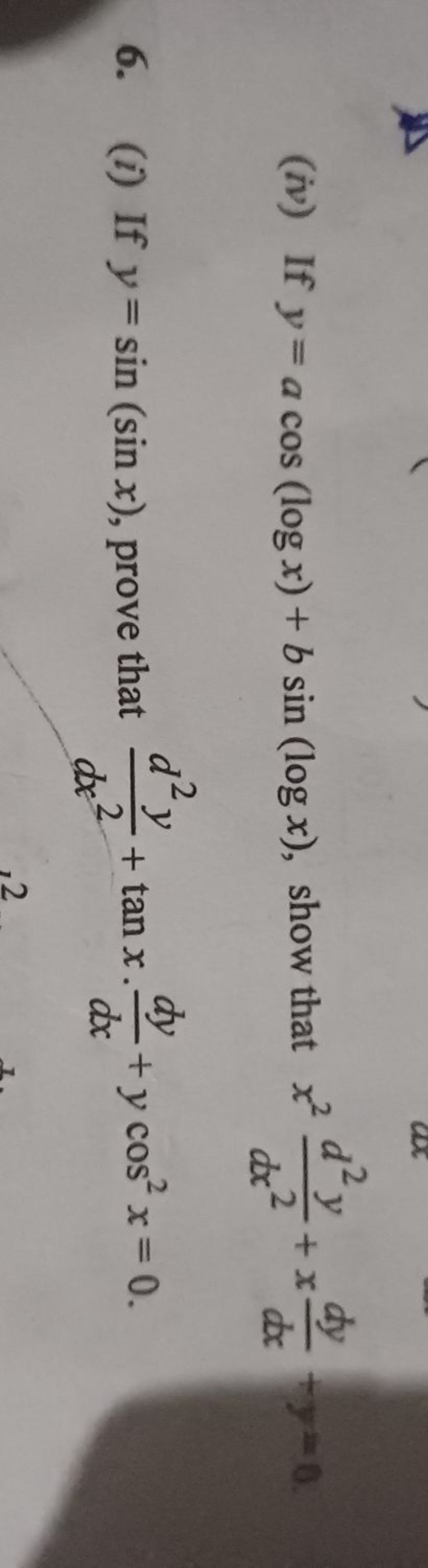 (iv) If y=acos(logx)+bsin(logx), show that x2dx2d2y​+xdxdy​
6. (i) If 