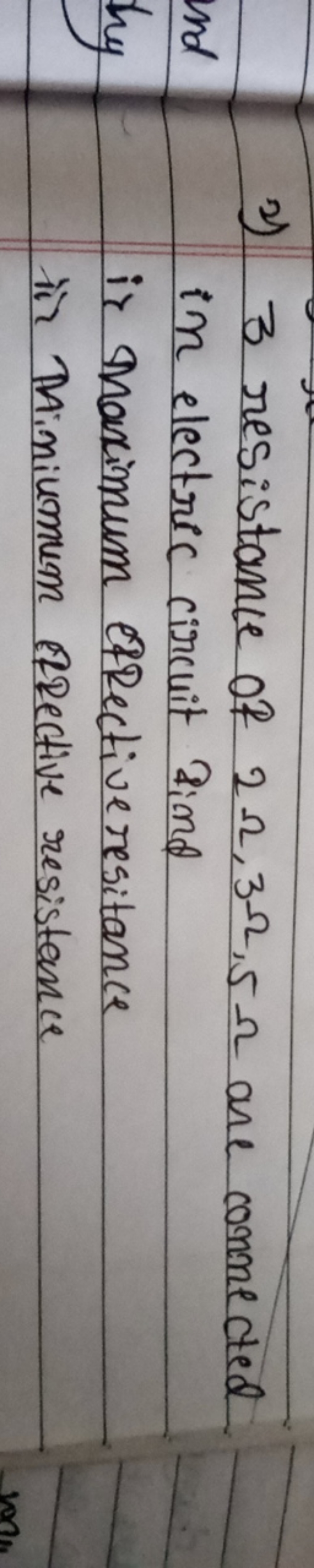 2) 3 resistance of 2Ω,3Ω,5Ω are connected in electric circuit find i) 