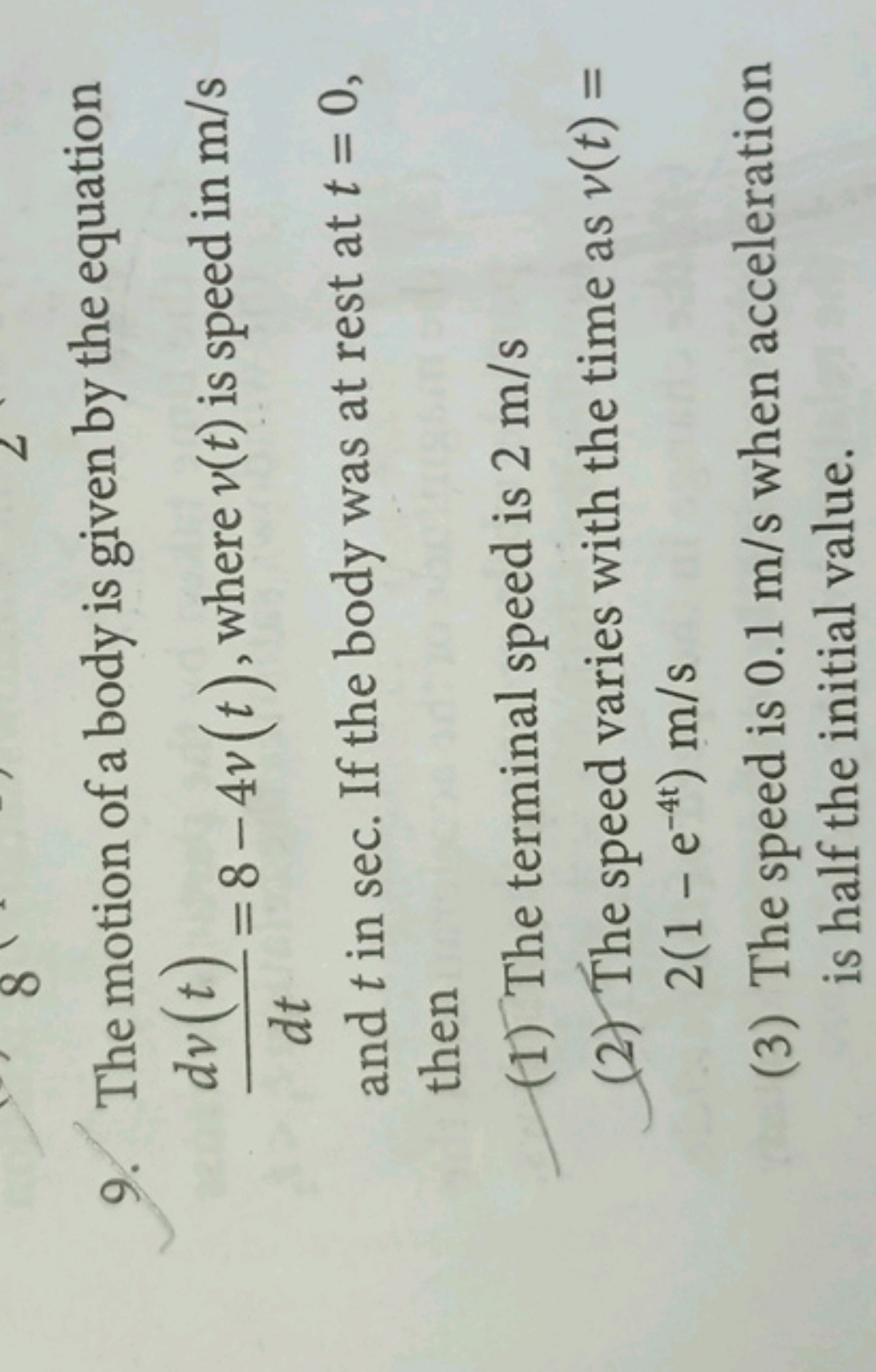 9. The motion of a body is given by the equation dtdv(t)​=8−4v(t), whe