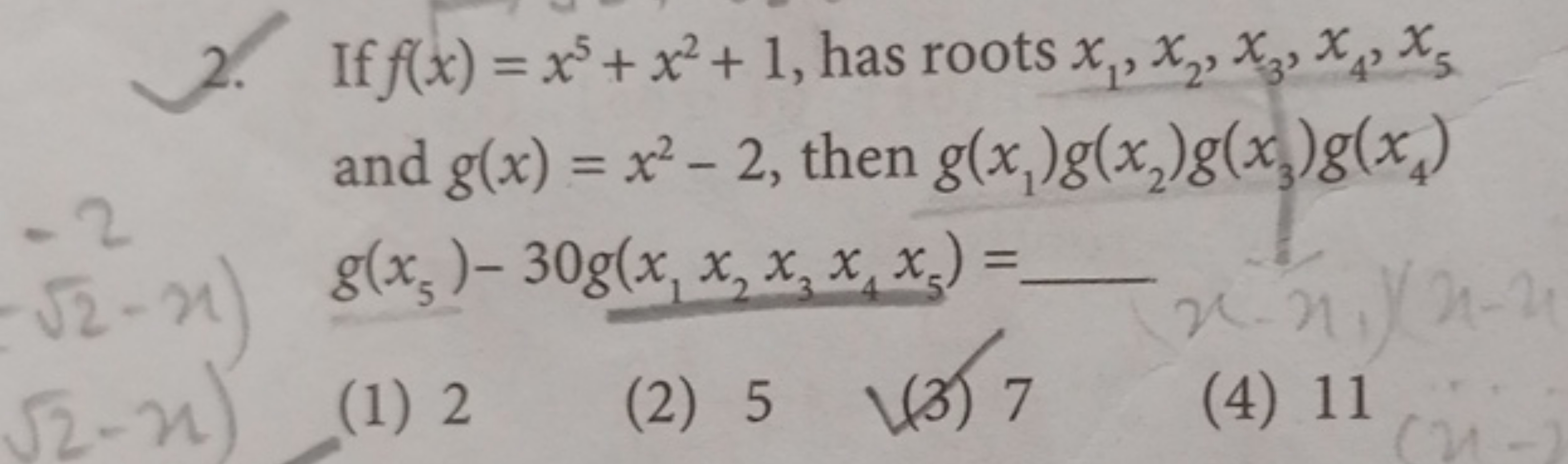 2. If f(x)=x5+x2+1, has roots x1​,x2​,x3​,x4​,x5​ and g(x)=x2−2, then 