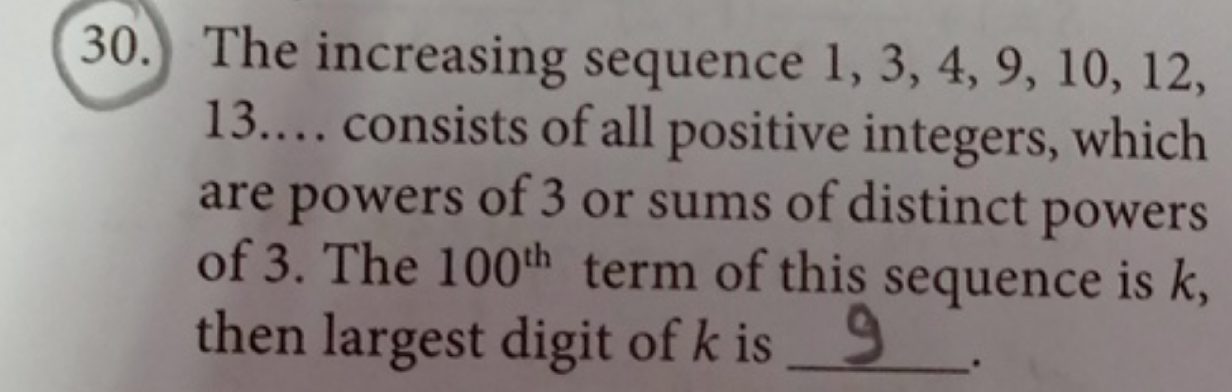 (30.) The increasing sequence 1,3,4,9,10,12, 13.... consists of all po