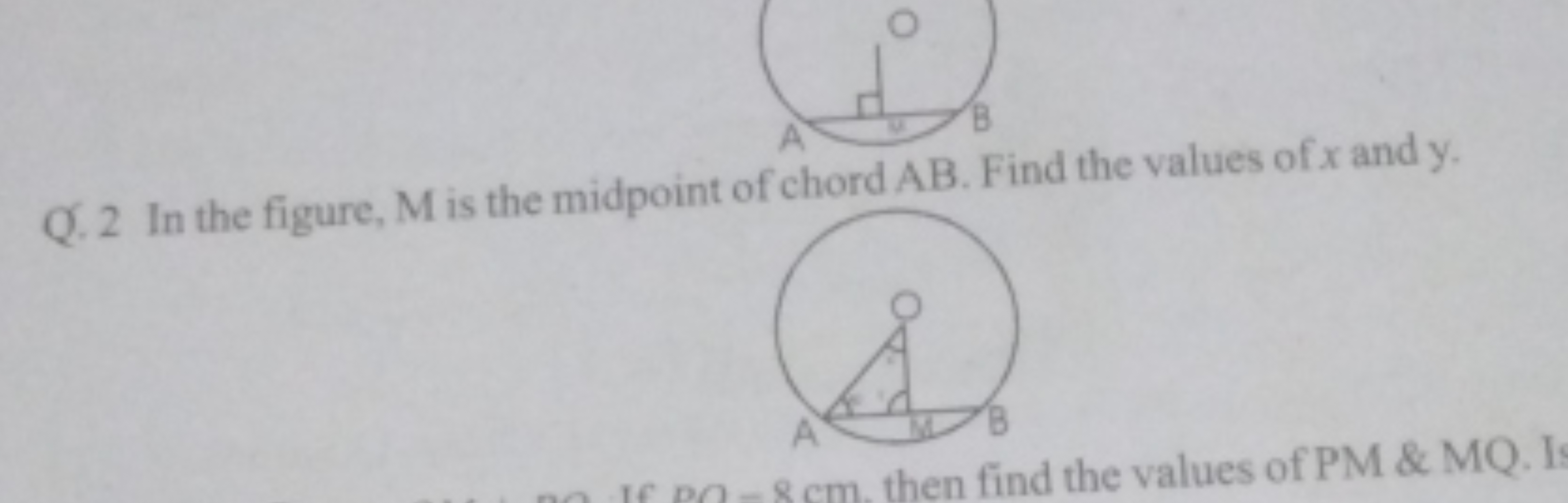 Q. 2 In the figure, M is the midpoint of chord AB. Find the values of 