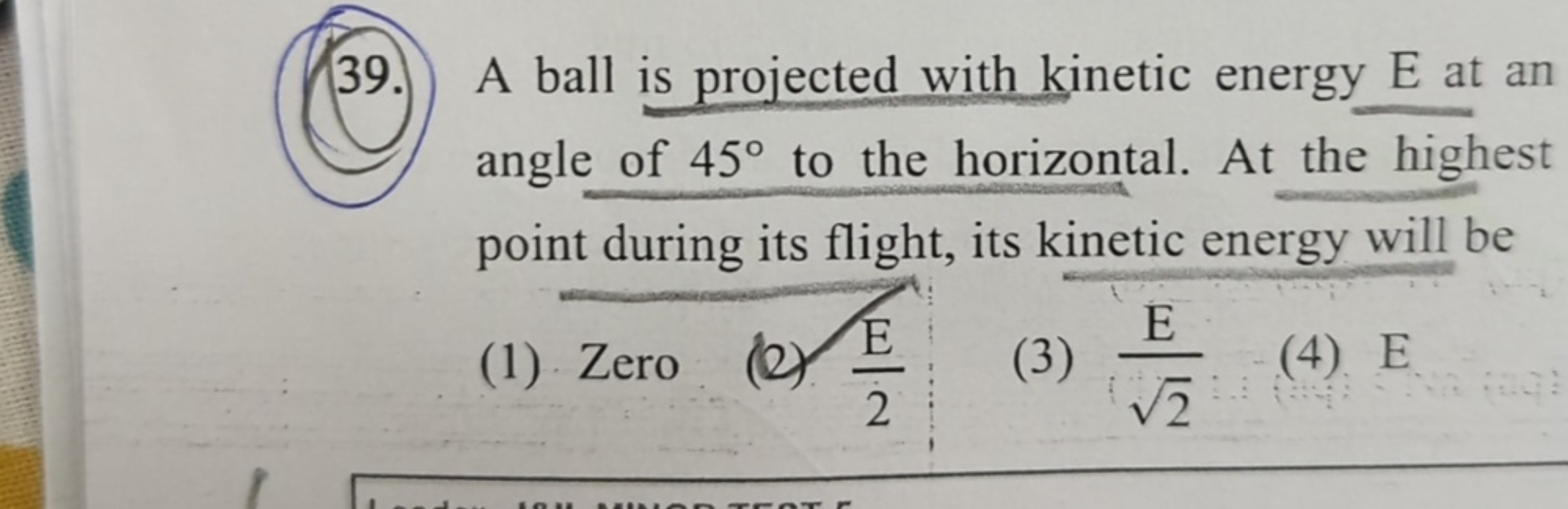 39. A ball is projected with kinetic energy E at an angle of 45∘ to th