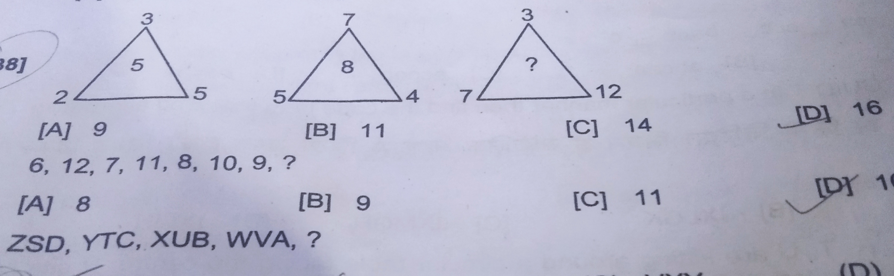 [A] 9
[B] 11
6,12,7,11,8,10,9,?
[A] 8
[B] 9
[C] 11
[D] 16
[C] 14

ZSD,