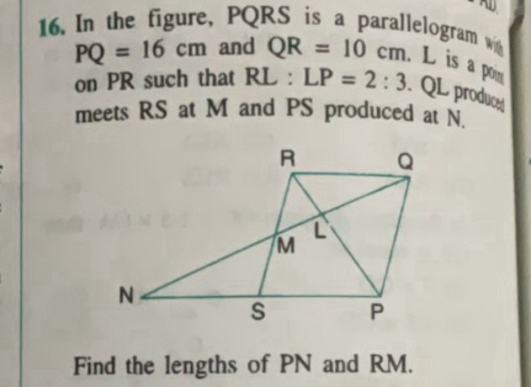 16. In the figure, PQRS is a parallelogram PQ=16 cm and QR=10 cm.L is 