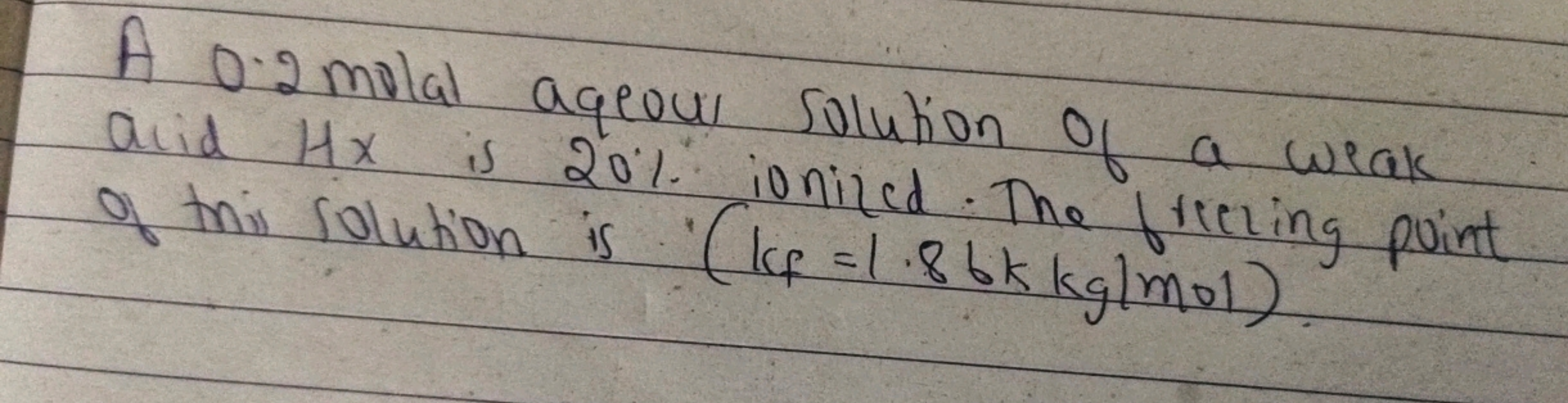 A 0.2 molal aqueous solution of a weak acid Hx is 20% ionized. The fre