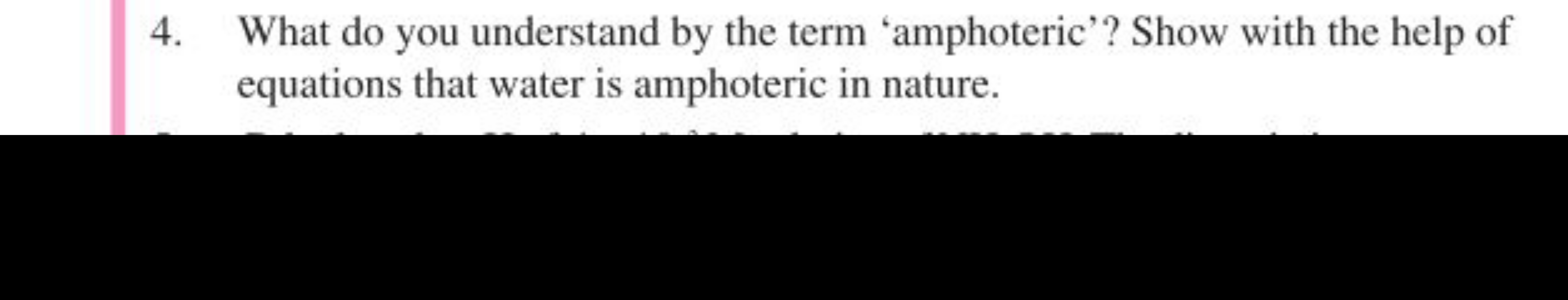 4. What do you understand by the term 'amphoteric'? Show with the help