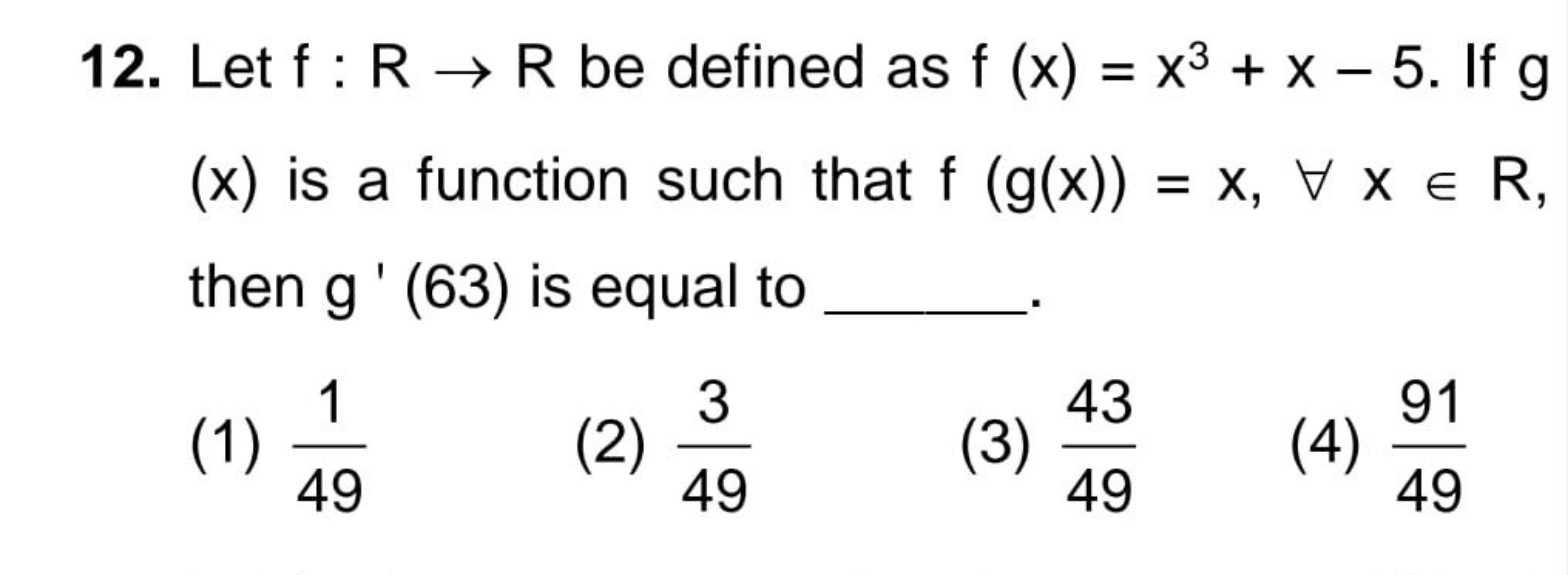 12. Let f:R→R be defined as f(x)=x3+x−5. If g (x) is a function such t