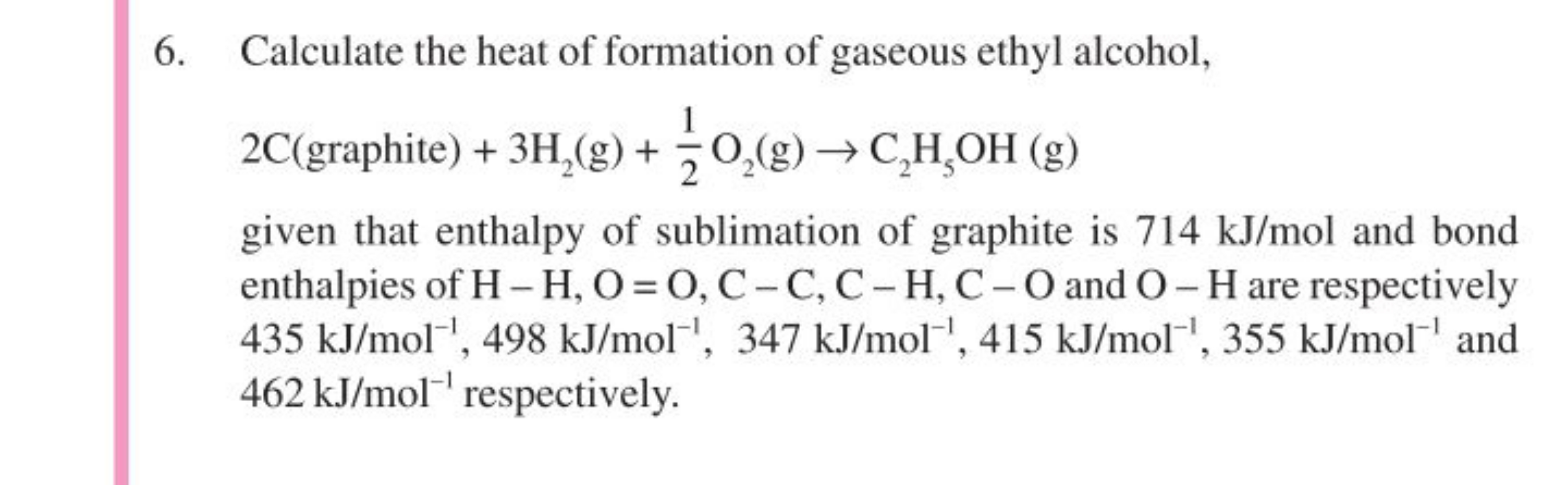 6. Calculate the heat of formation of gaseous ethyl alcohol, 2 C (grap