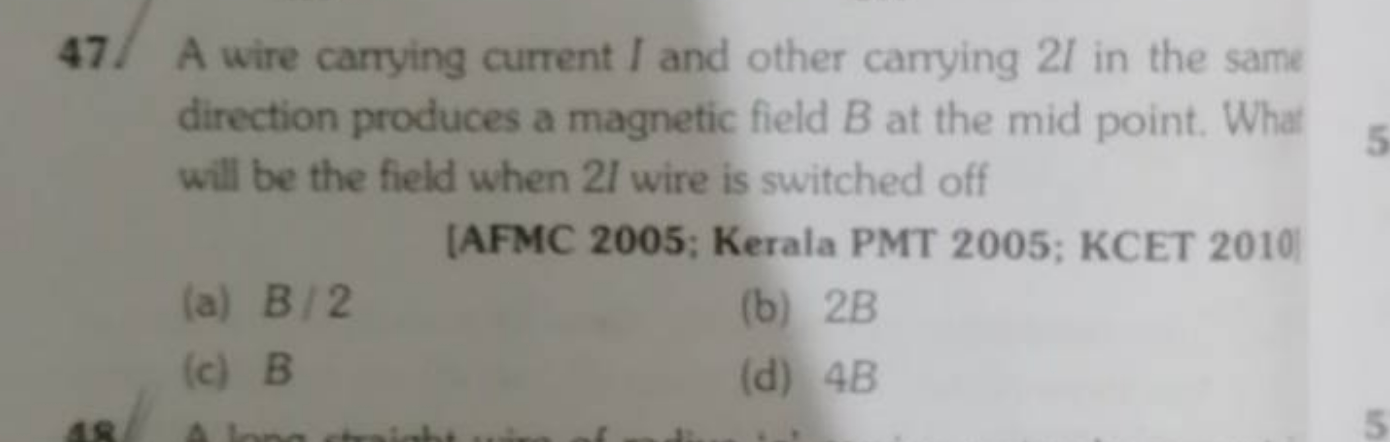 47. A wire carrying current I and other carrying 2I in the same direct