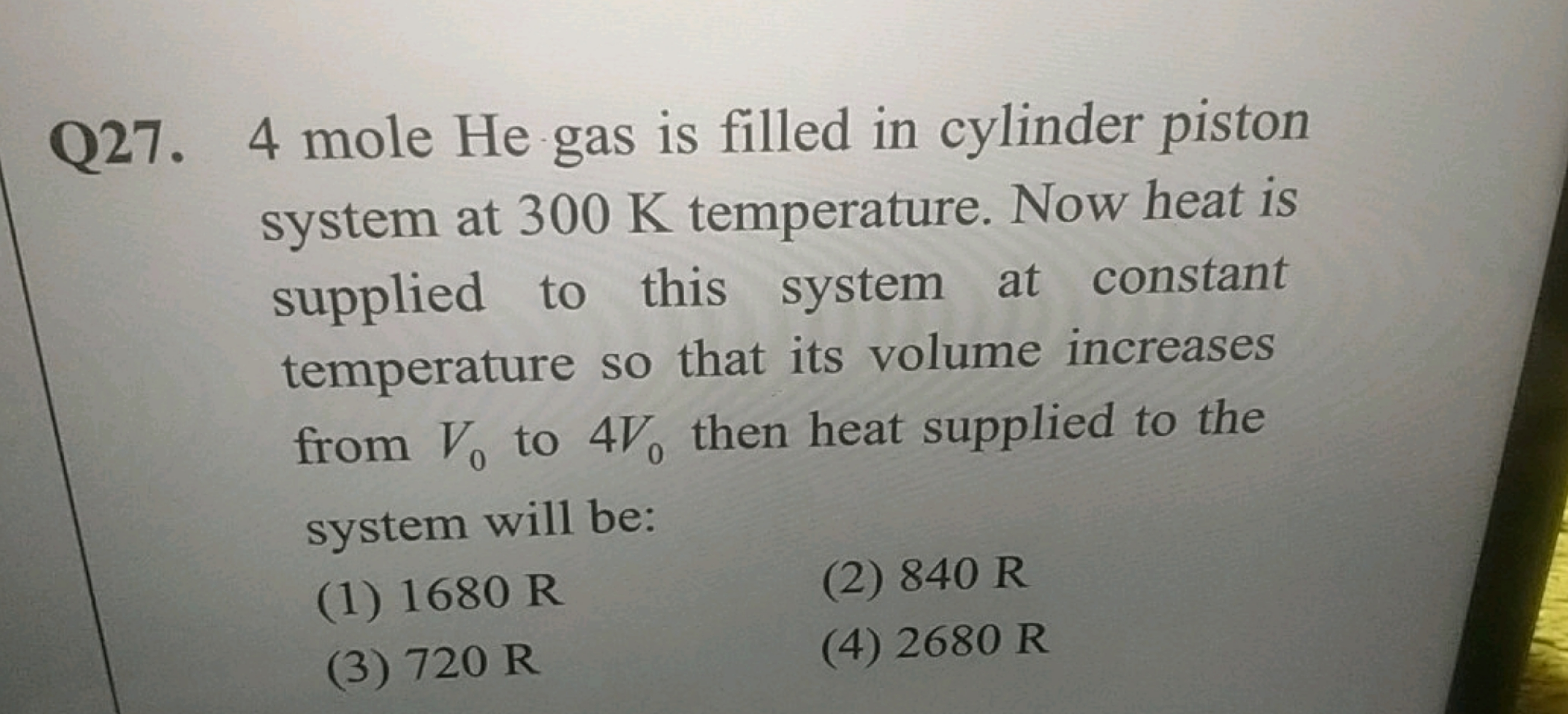 Q27. 4 mole He gas is filled in cylinder piston system at 300 K temper