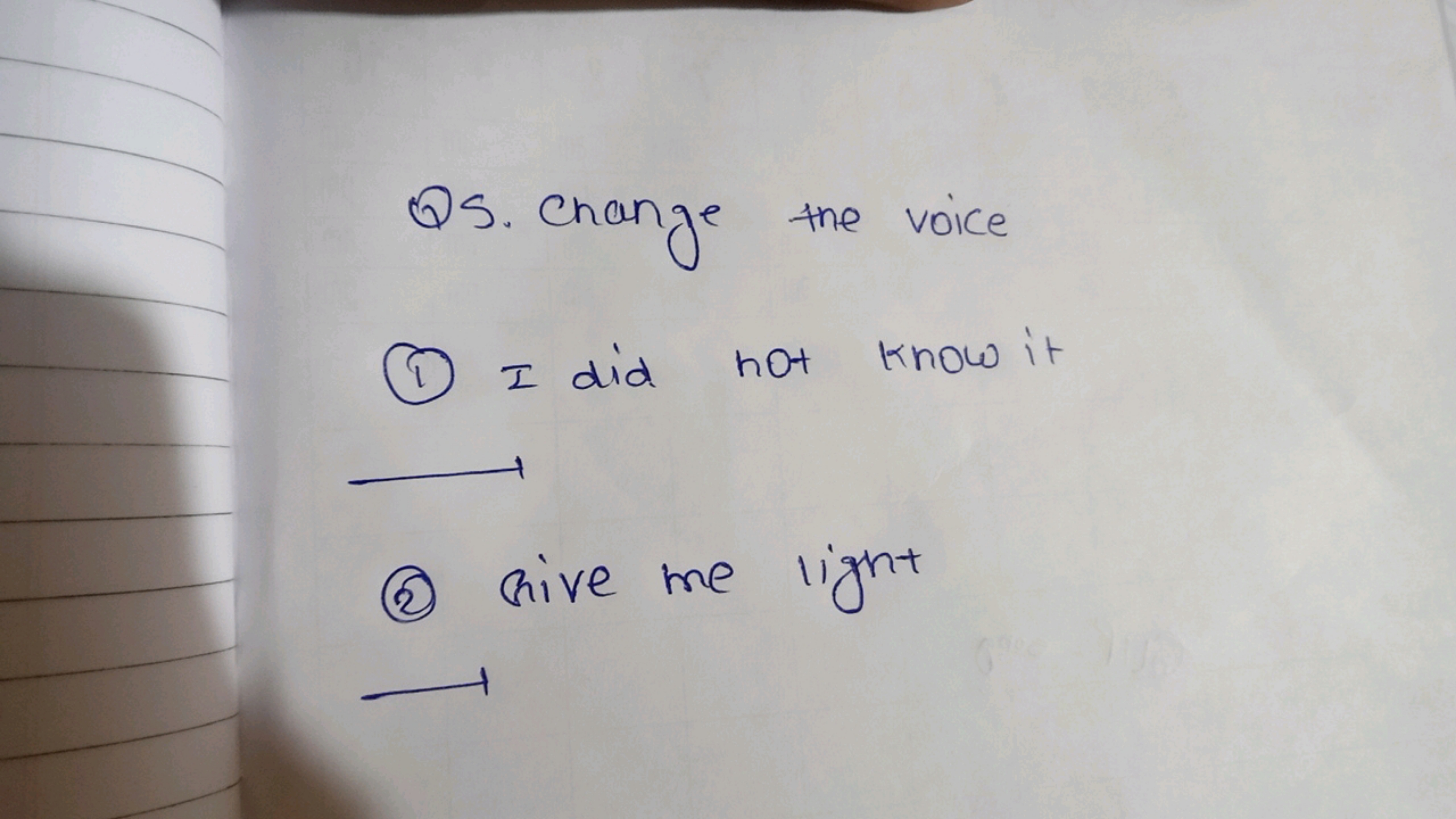 QS. change the voice
(1) I did not know it
(2) Give me light