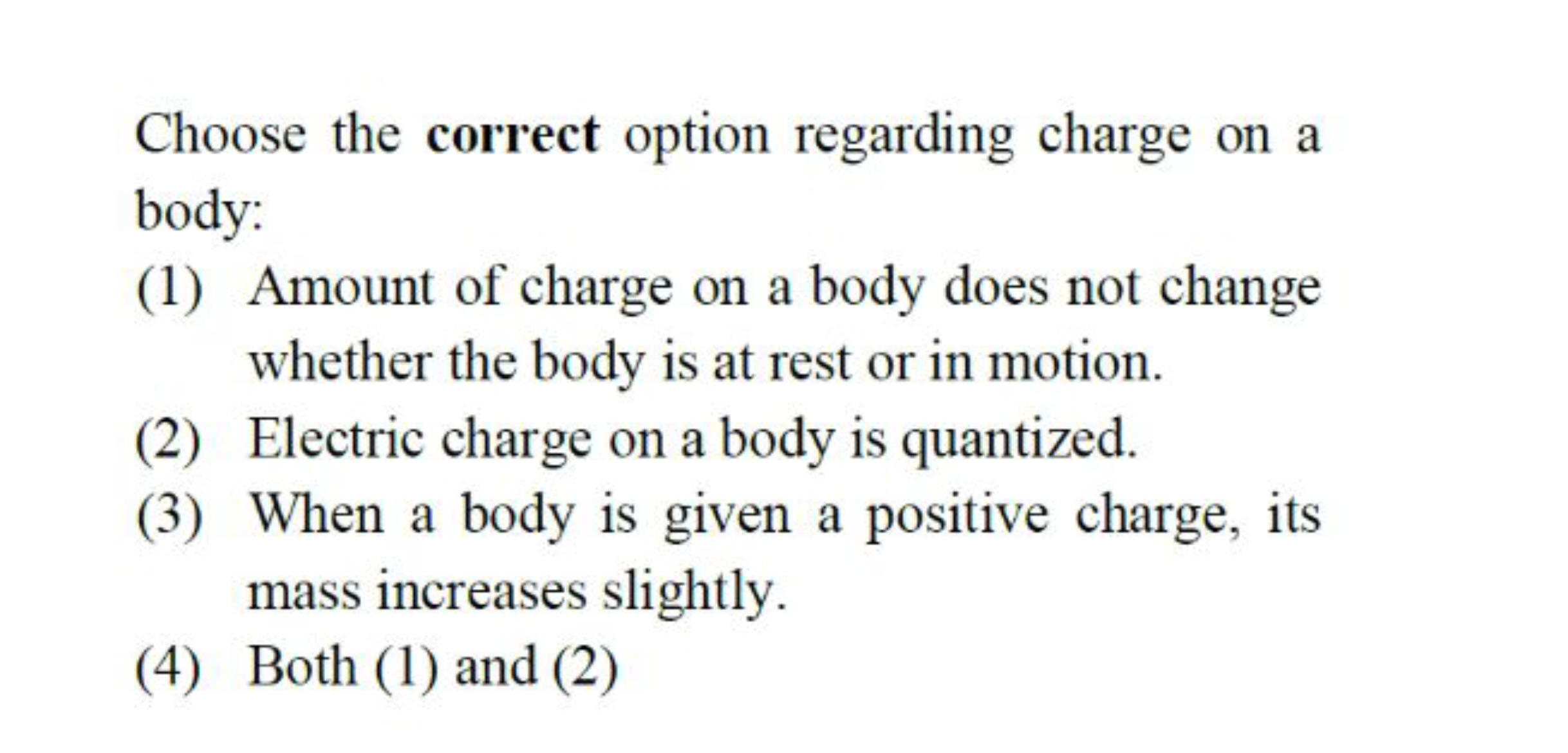 Choose the correct option regarding charge on a body:
(1) Amount of ch