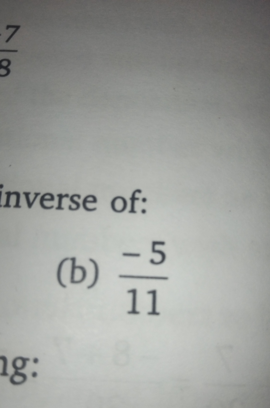 87​
inverse of:
(b) 11−5​