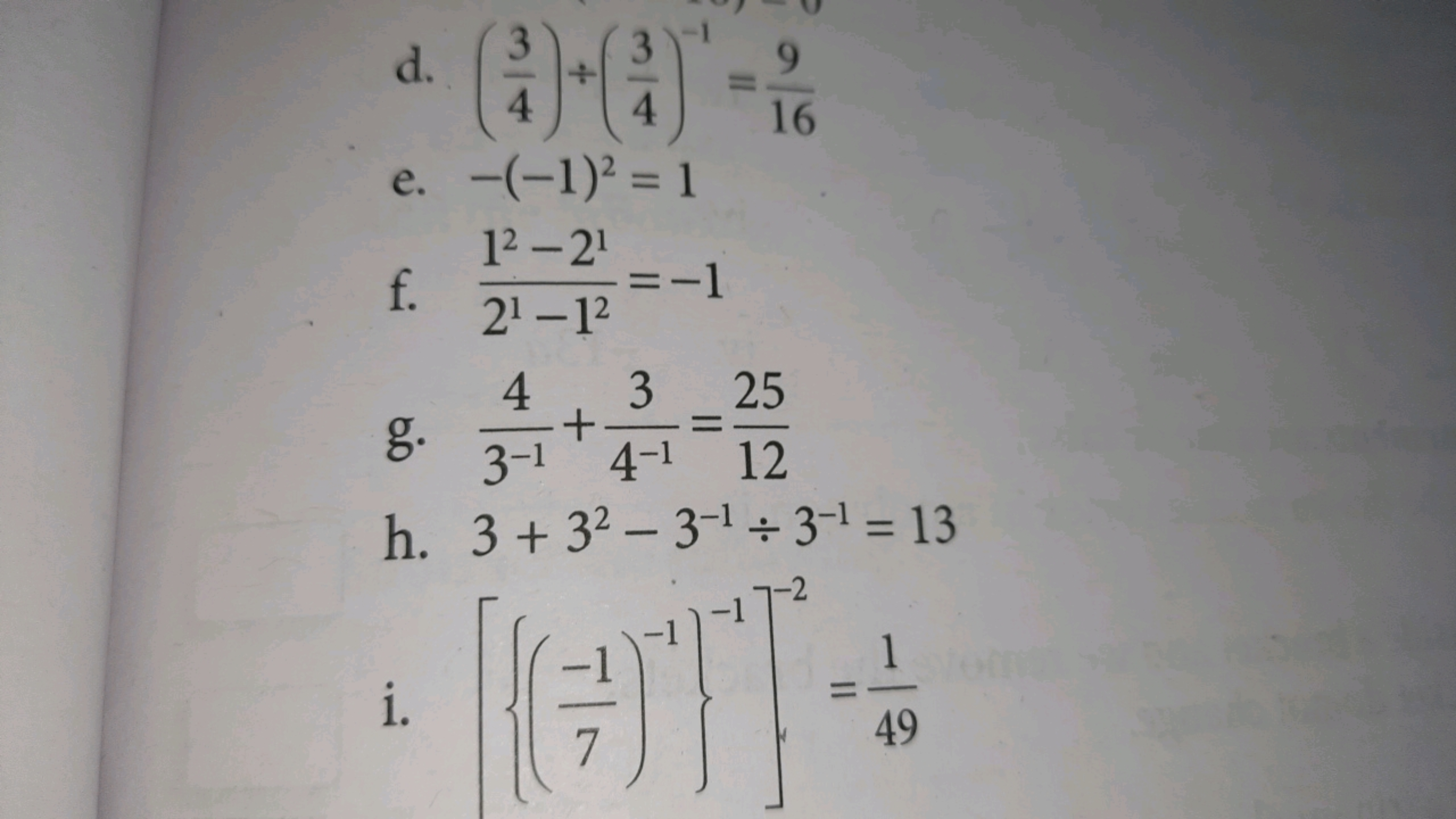 d. (43​)÷(43​)−1=169​
e. −(−1)2=1
f. 21−1212−21​=−1
g. 3−14​+4−13​=122