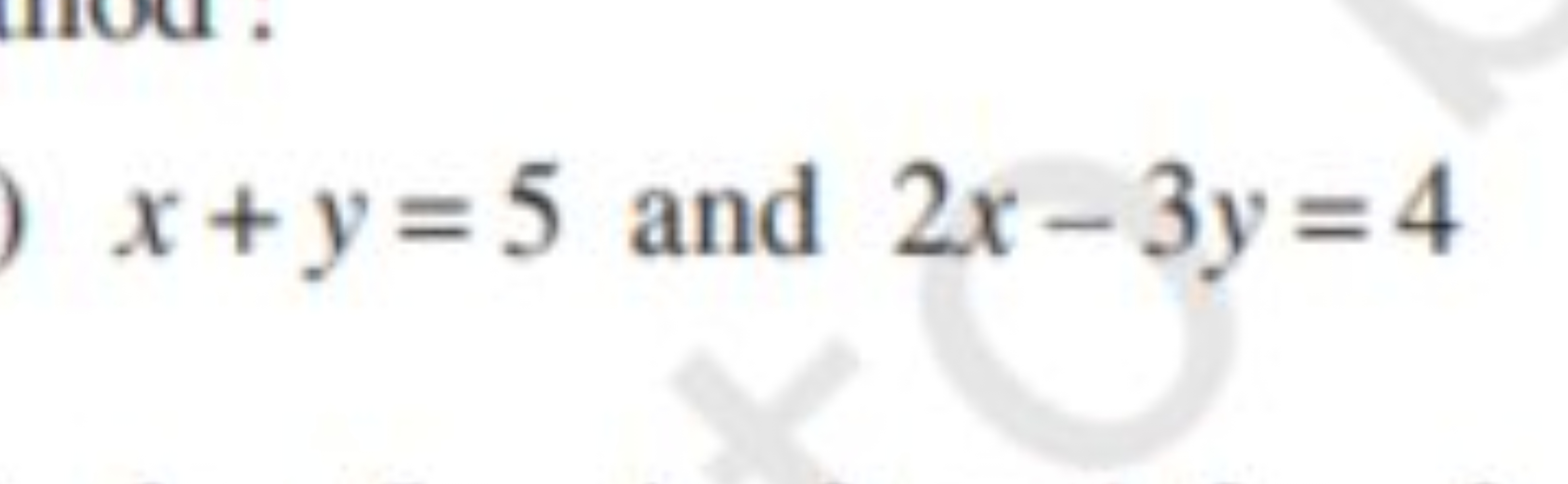 x+y=5 and 2x−3y=4