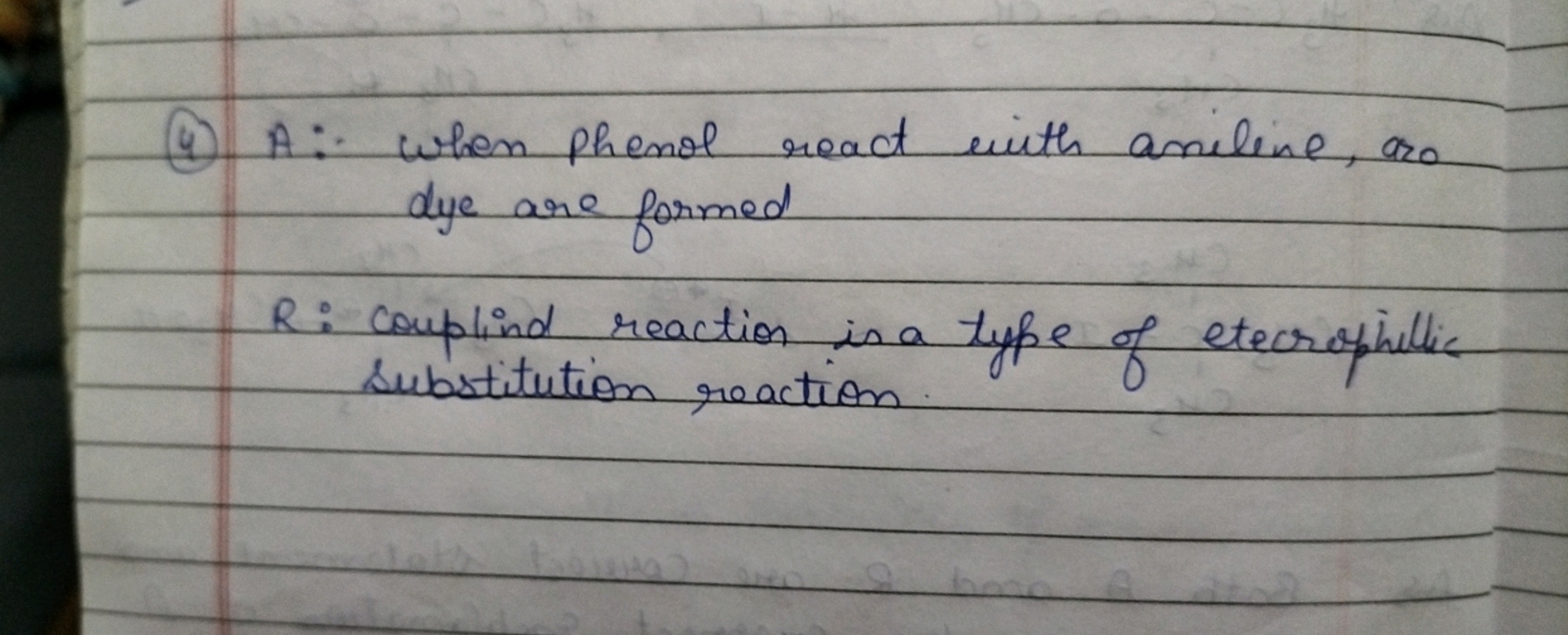 (4) A: when phenol react with aniline, a0​ dye are formed

R: coupling